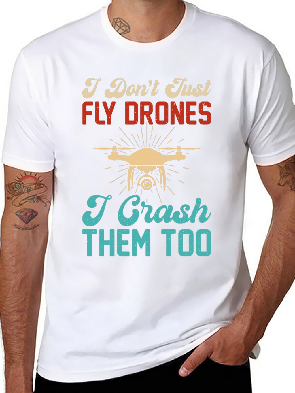 I Dont Just Fly Drones T-Shirt