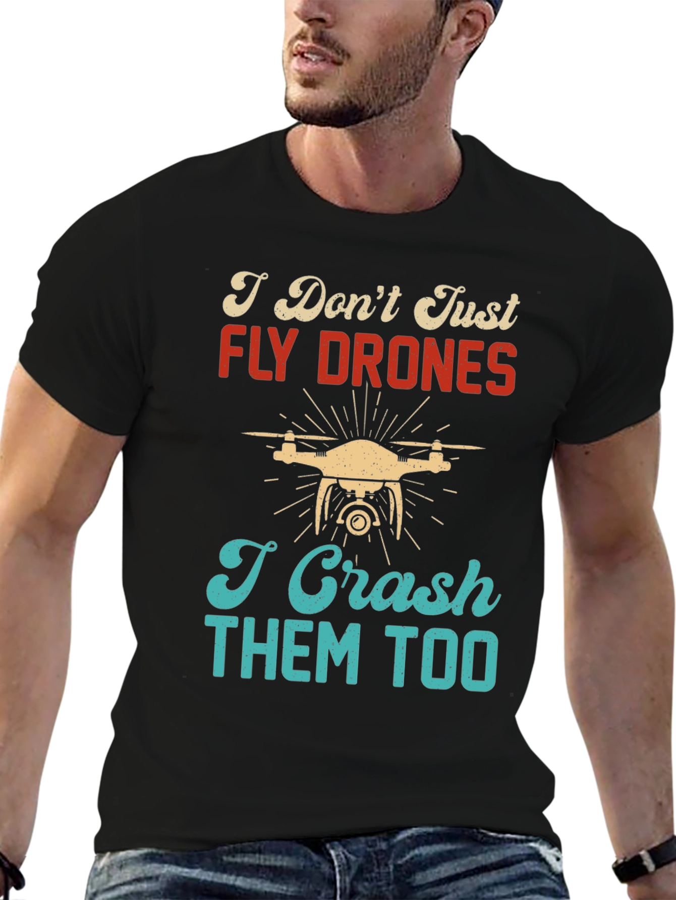 I Dont Just Fly Drones T-Shirt