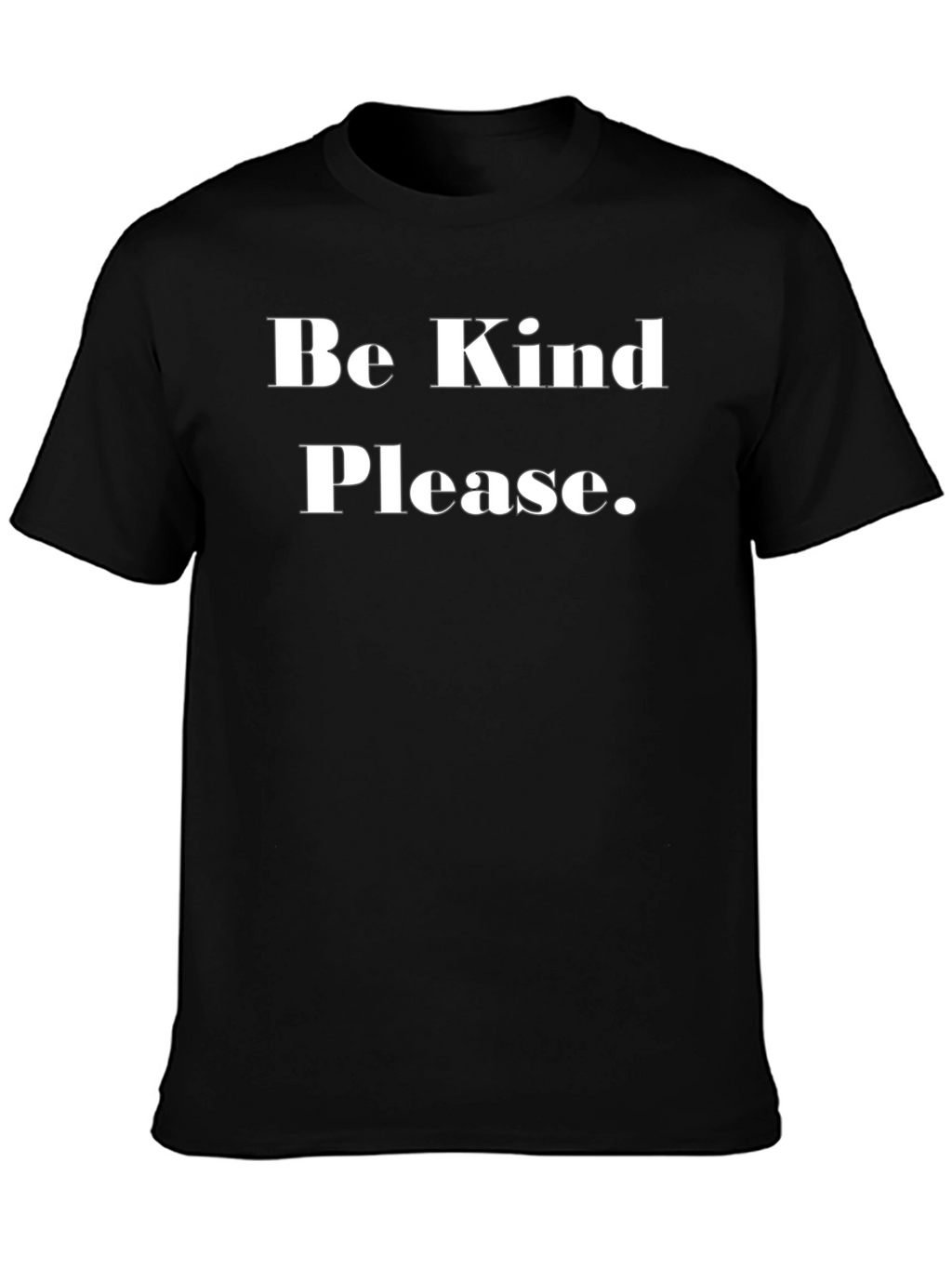 Be Kind Please T-Shirt - Classic Crew Neck Tee