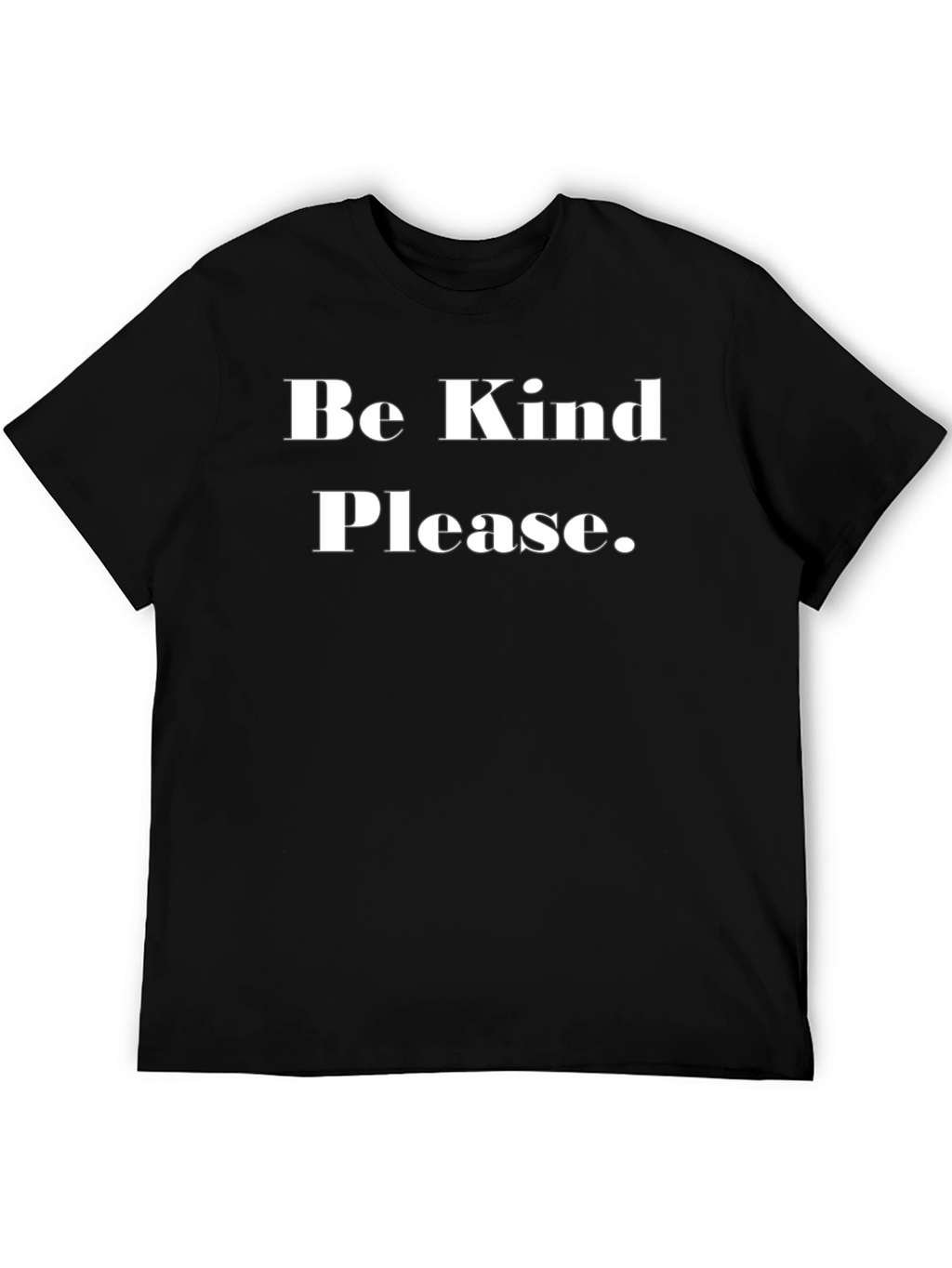 Be Kind Please T-Shirt - Classic Crew Neck Tee