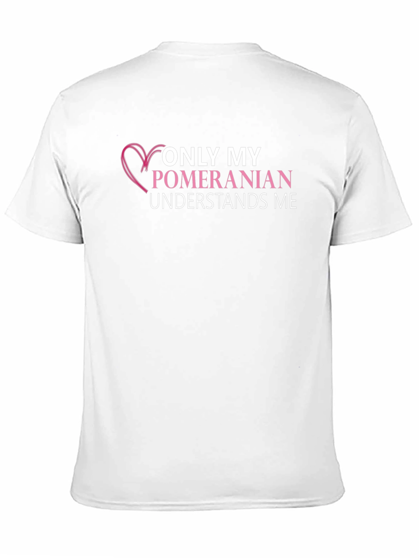Pomeranian Lover T-Shirt: Only My Dog Understands Me