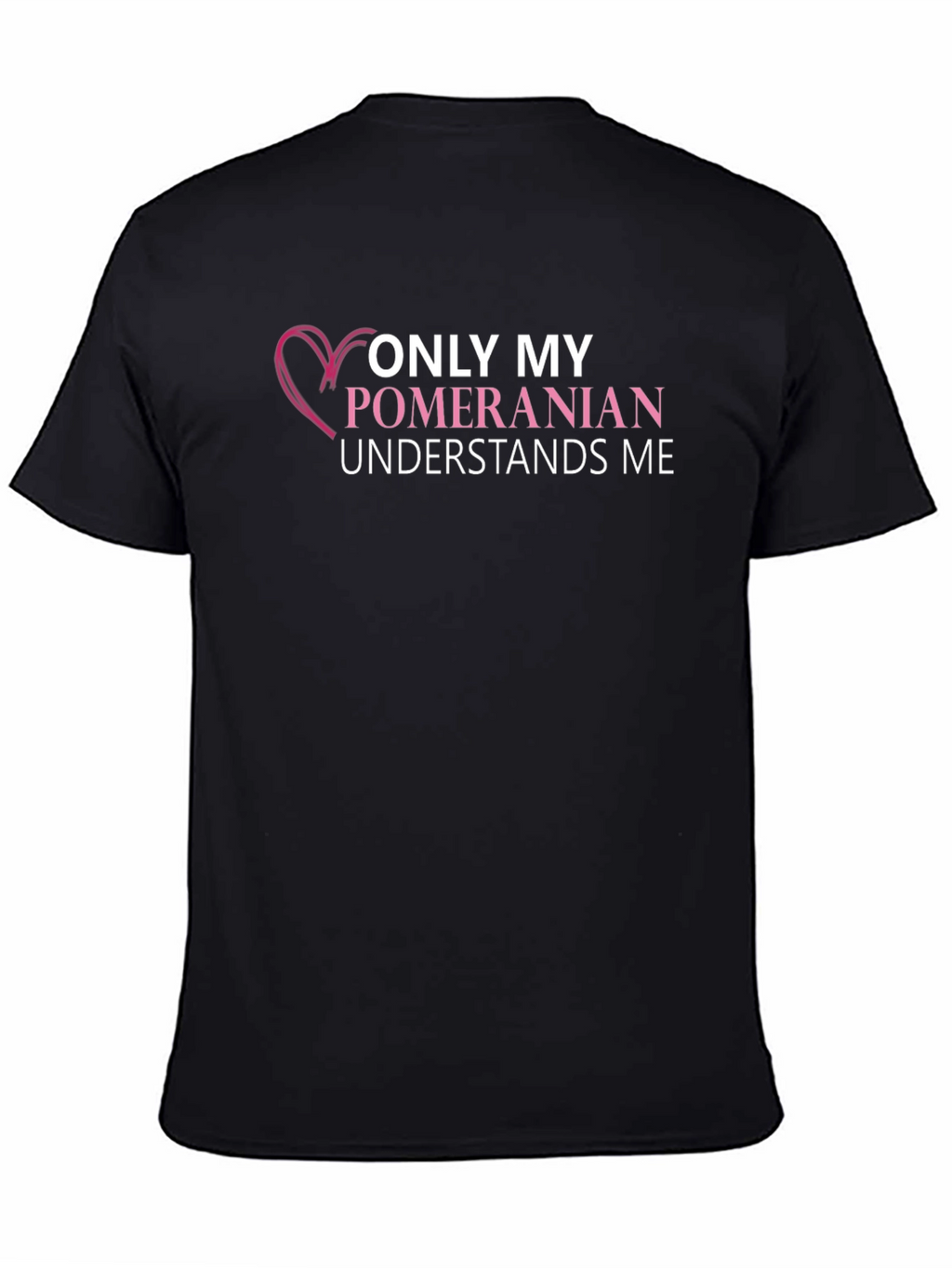 Pomeranian Lover T-Shirt: Only My Dog Understands Me