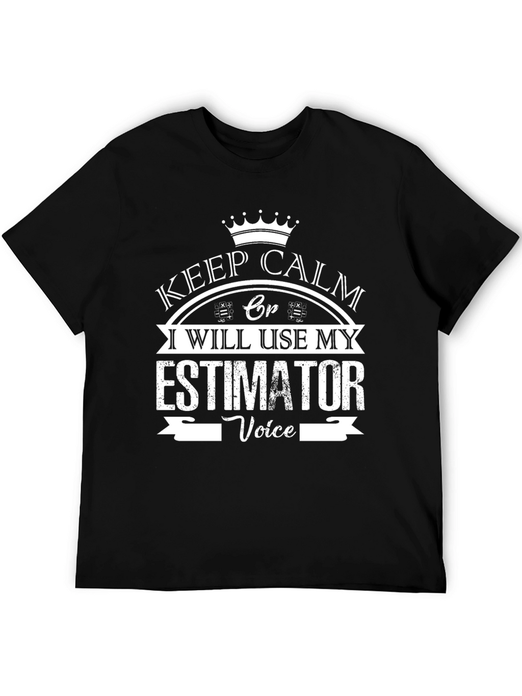 Estimator Voice T-Shirt - Keep Calm Funny Tee