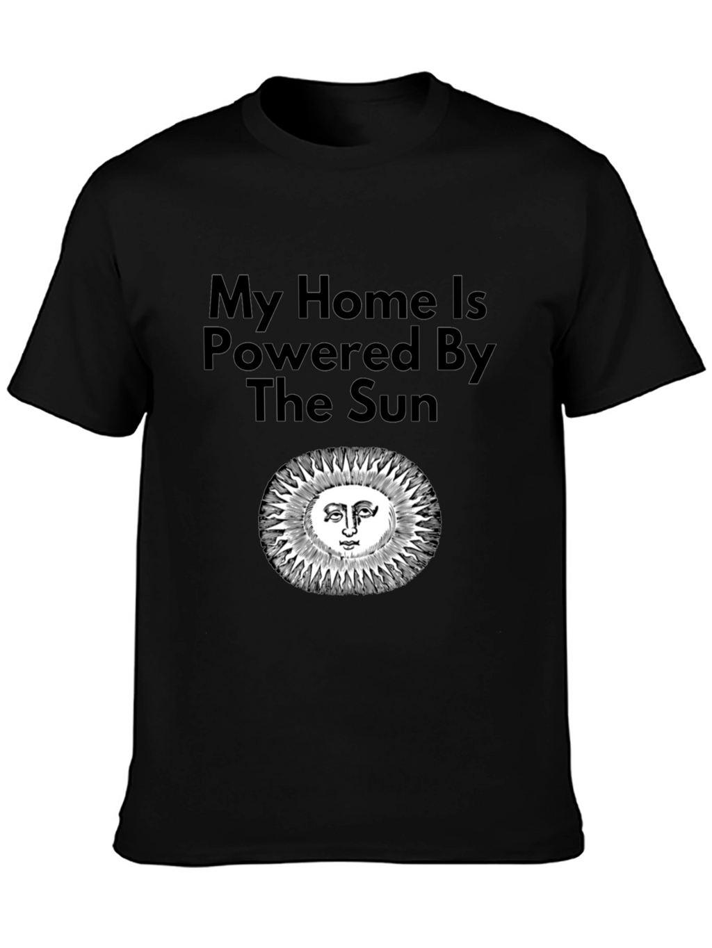 Eco-Friendly My Home is Powered By The Sun T-Shirt