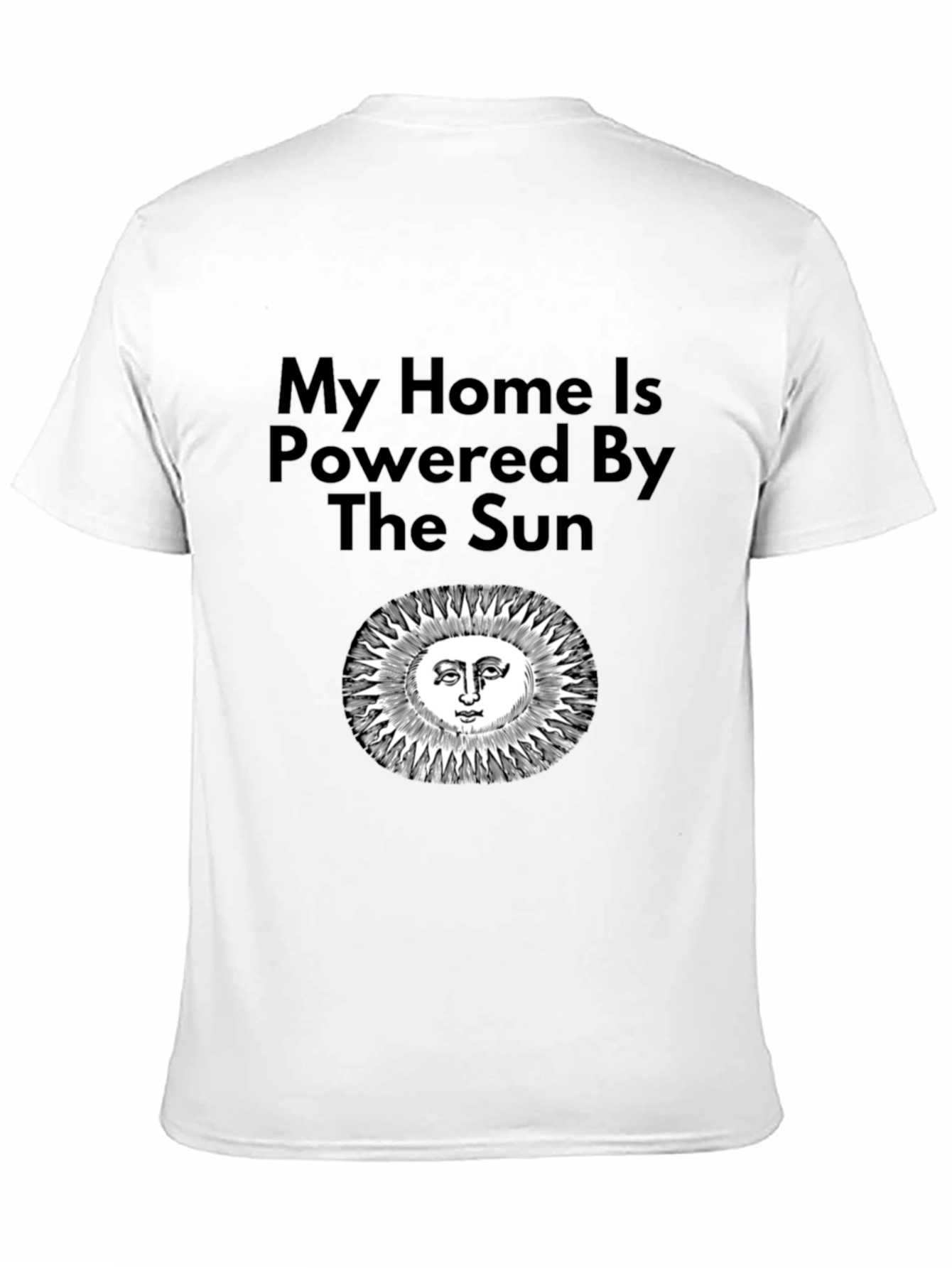 Eco-Friendly My Home is Powered By The Sun T-Shirt