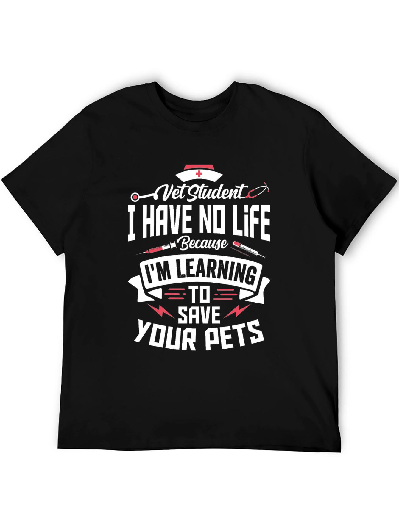 Vet Student T-Shirt - I Have No Life - Save Your Pets