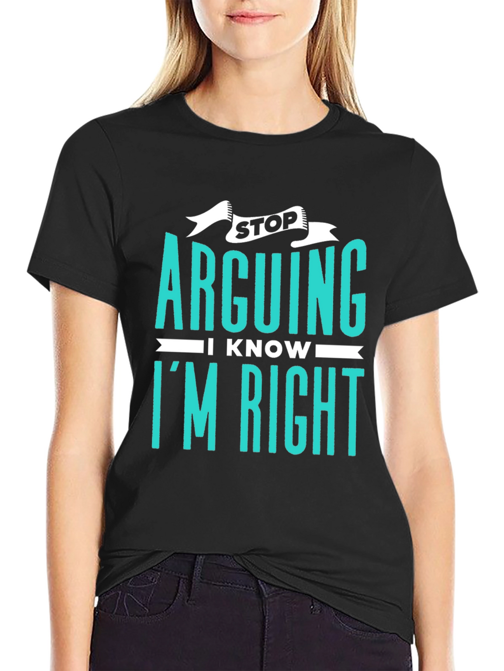 Stop Arguing I Know Im Right Graphic Tee