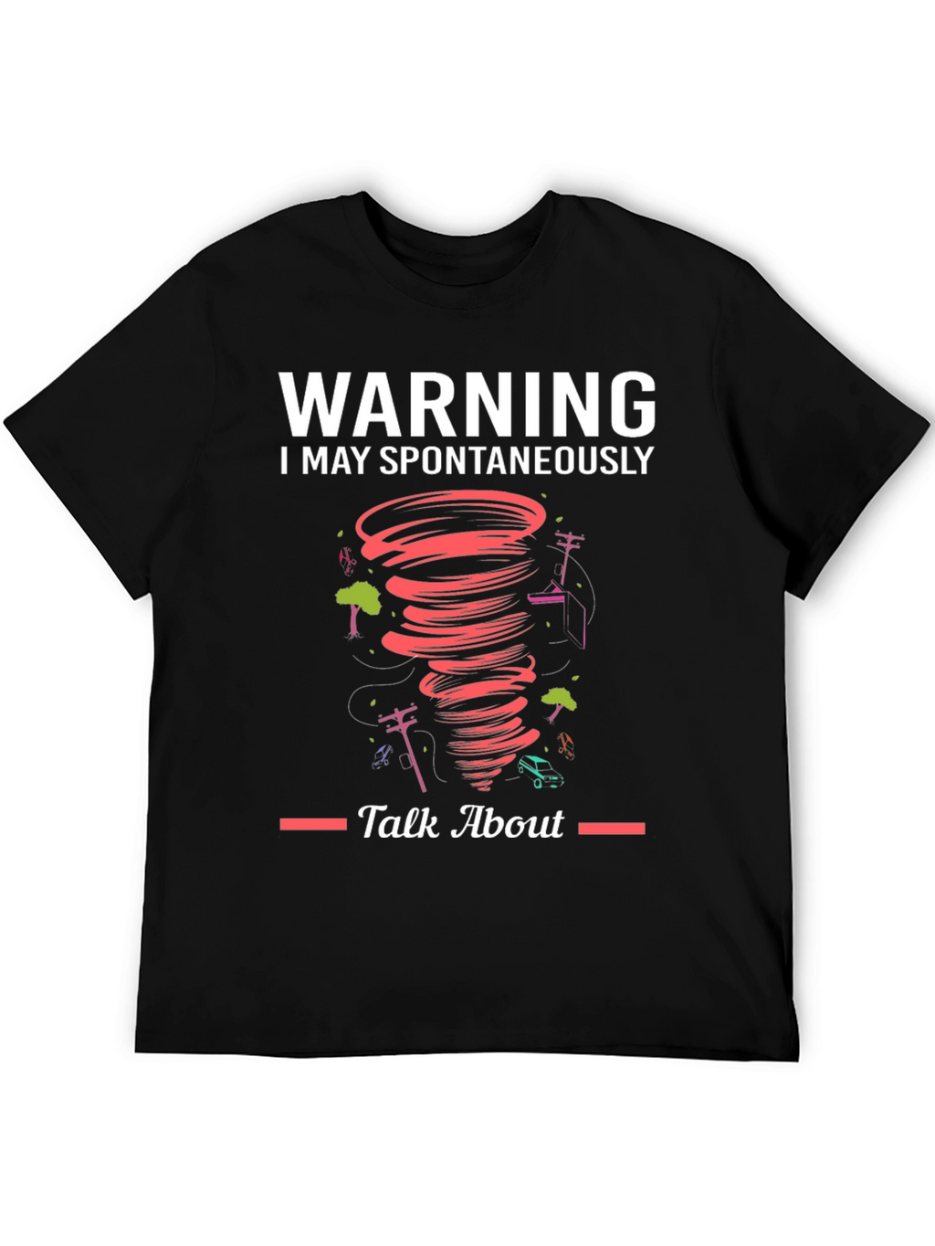 Warning Spontaneous Talk About Tornado T-Shirt