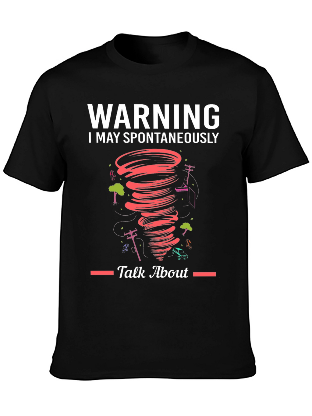 Warning Spontaneous Talk About Tornado T-Shirt