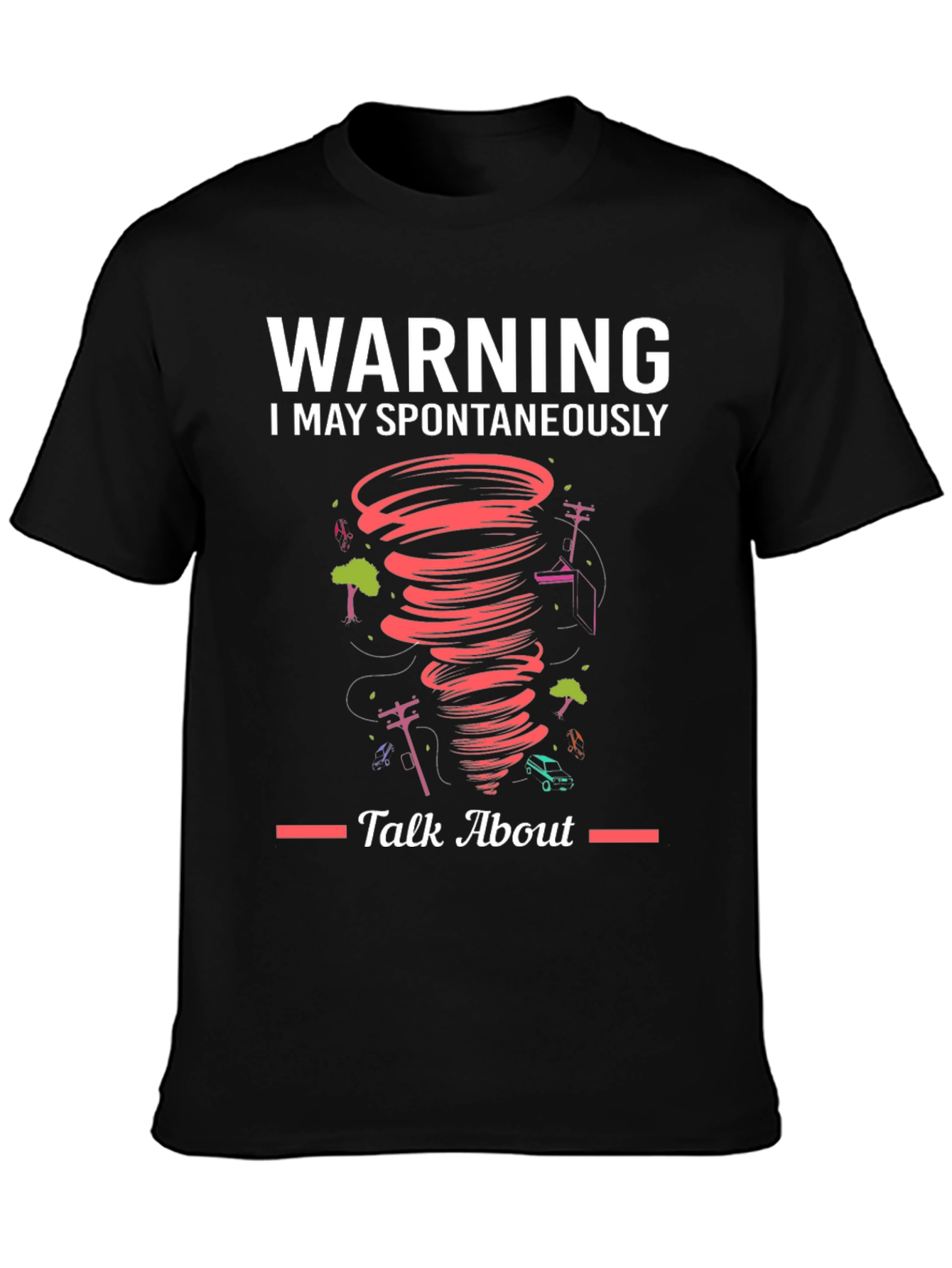 Warning Spontaneous Talk About Tornado T-Shirt