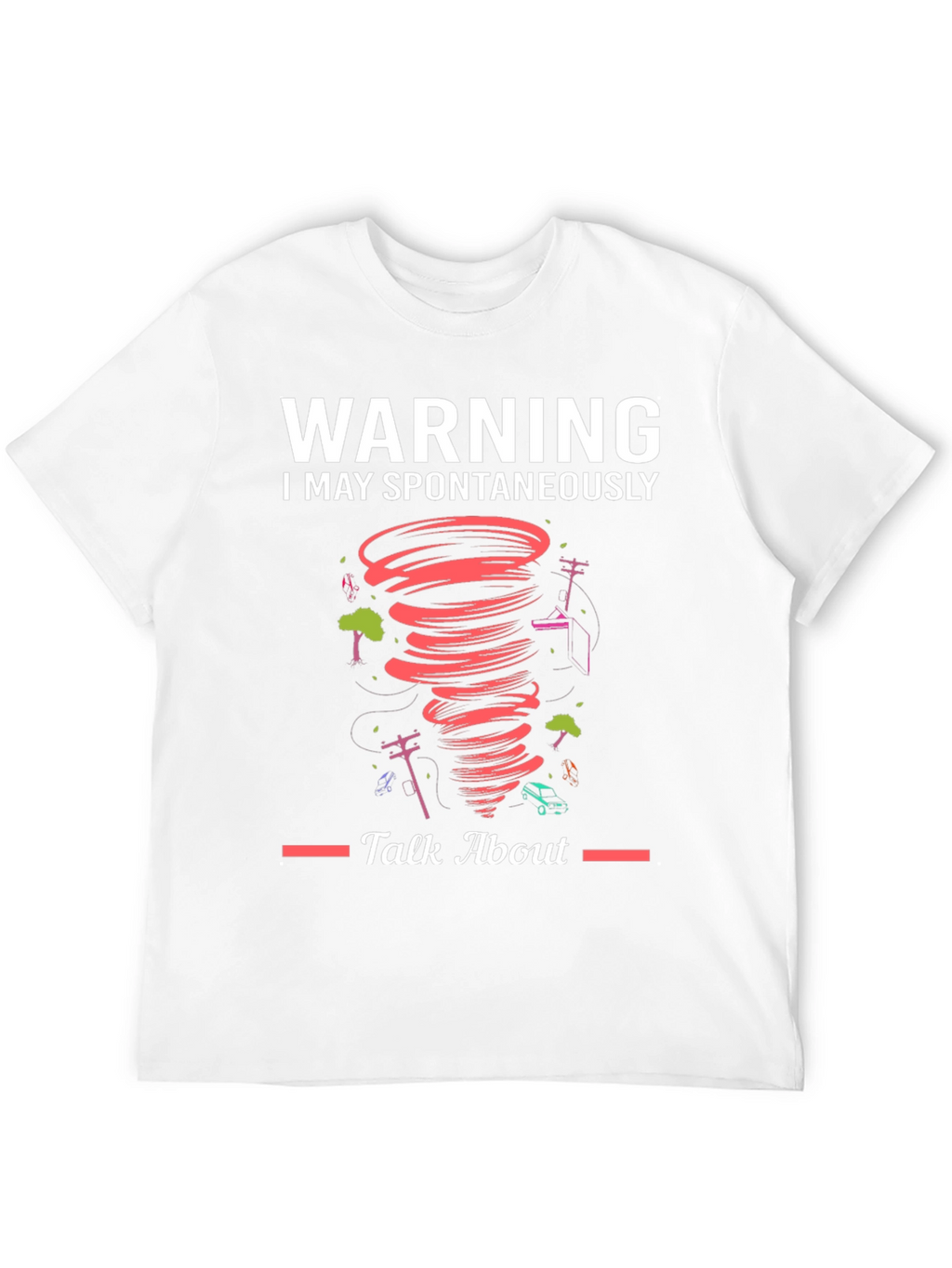 Warning Spontaneous Talk About Tornado T-Shirt