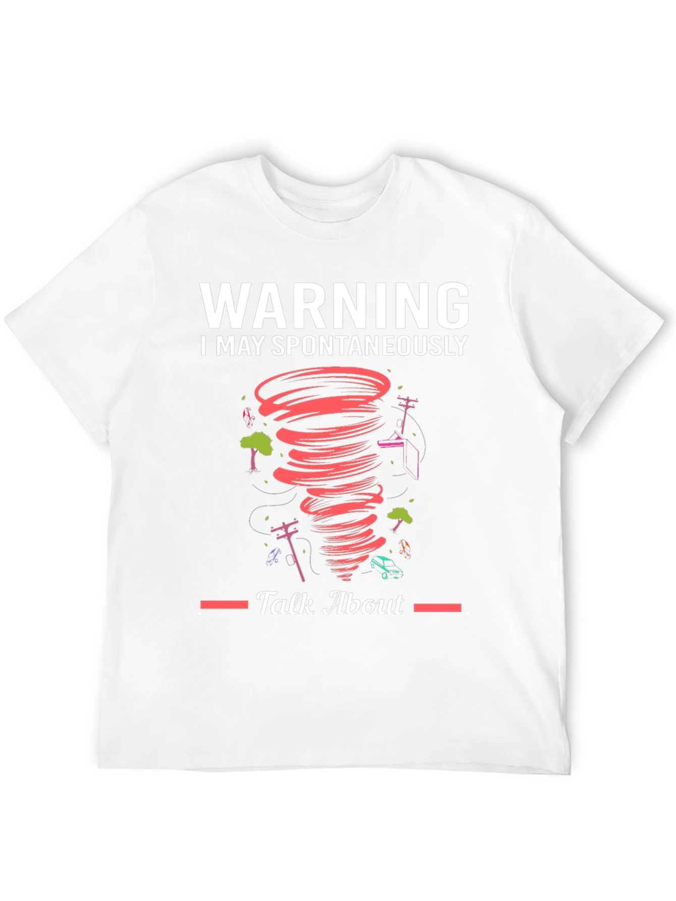 Warning Spontaneous Talk About Tornado T-Shirt
