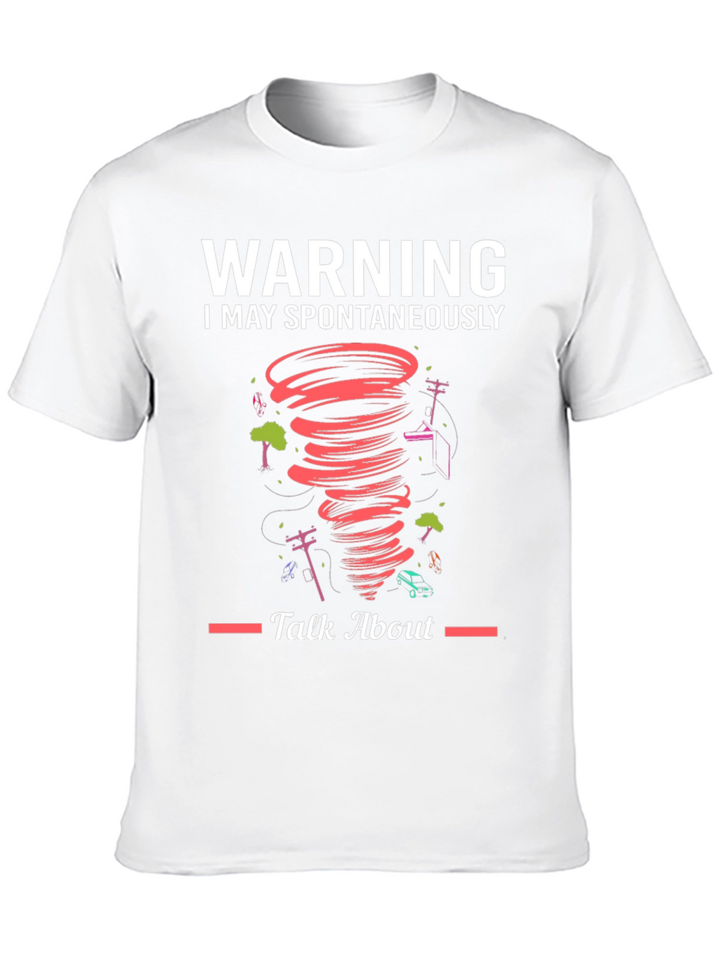 Warning Spontaneous Talk About Tornado T-Shirt