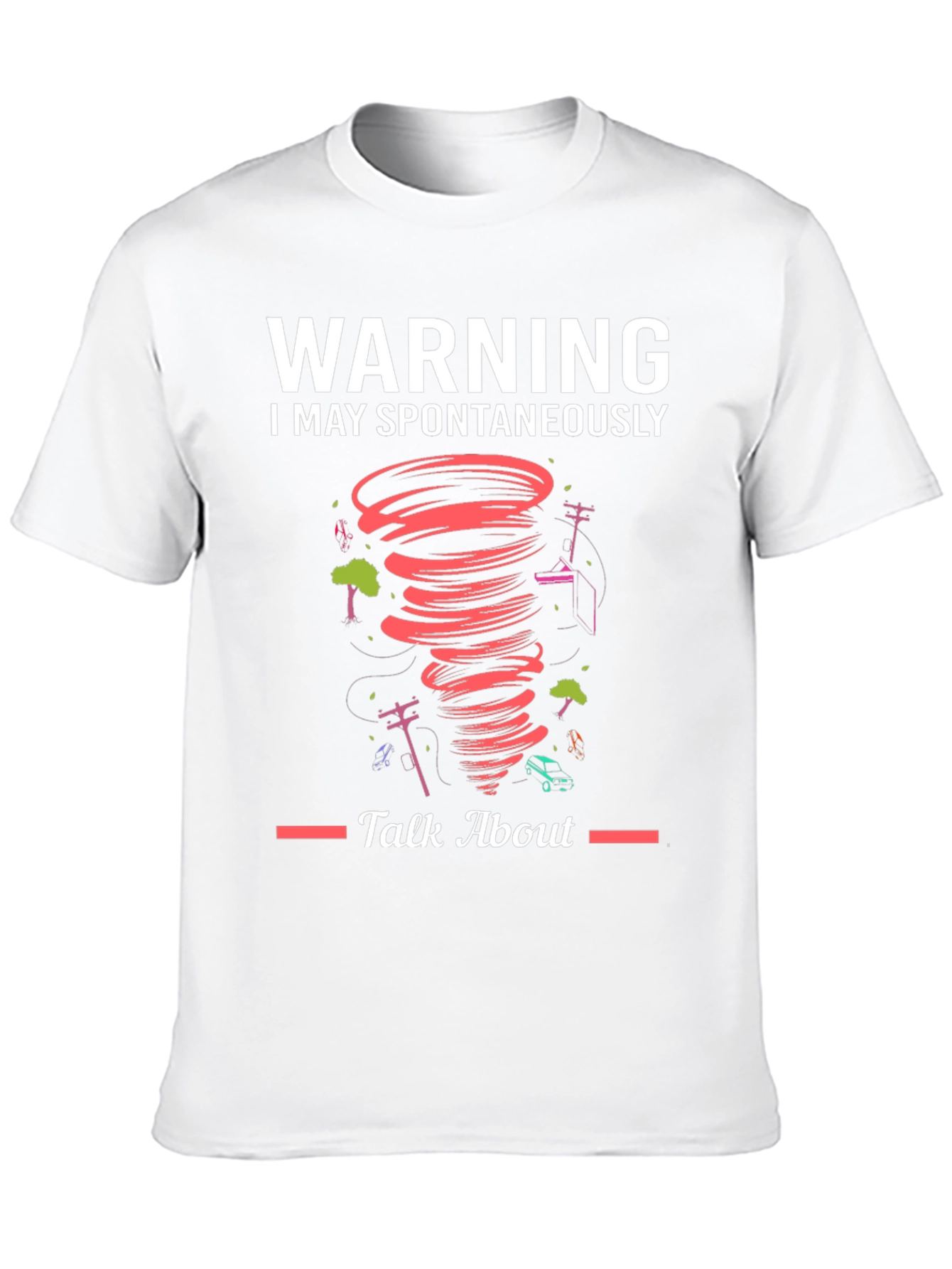 Warning Spontaneous Talk About Tornado T-Shirt