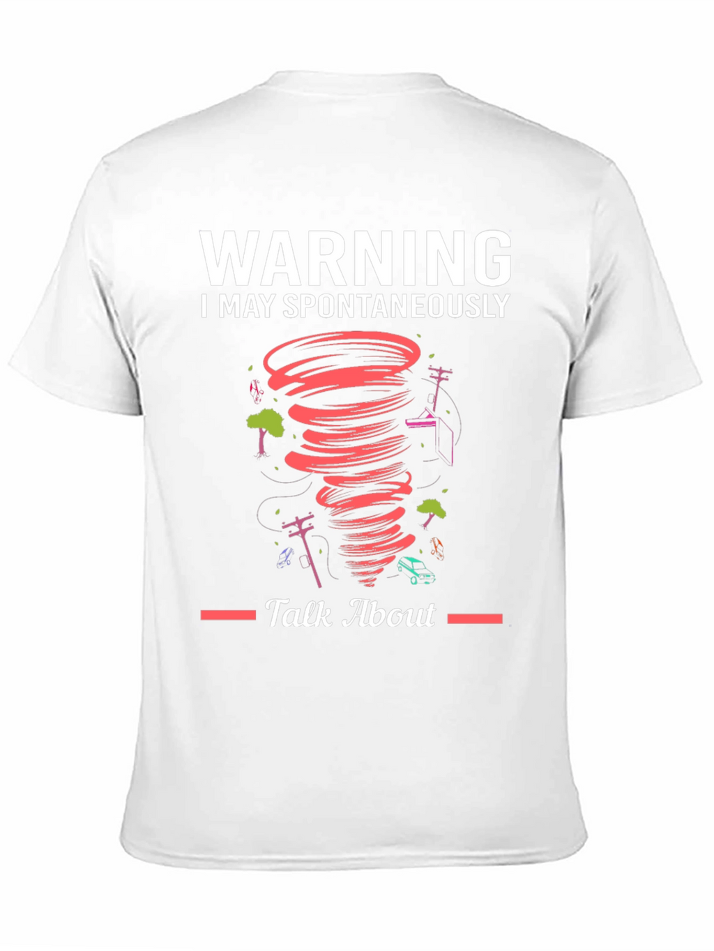 Warning Spontaneous Talk About Tornado T-Shirt