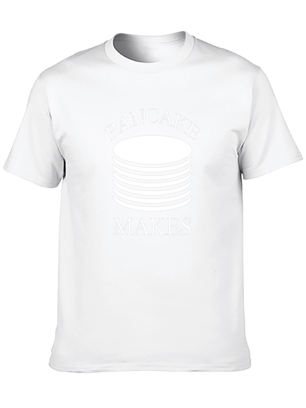Pancake Makes T-Shirt - Funny Foodie Tee