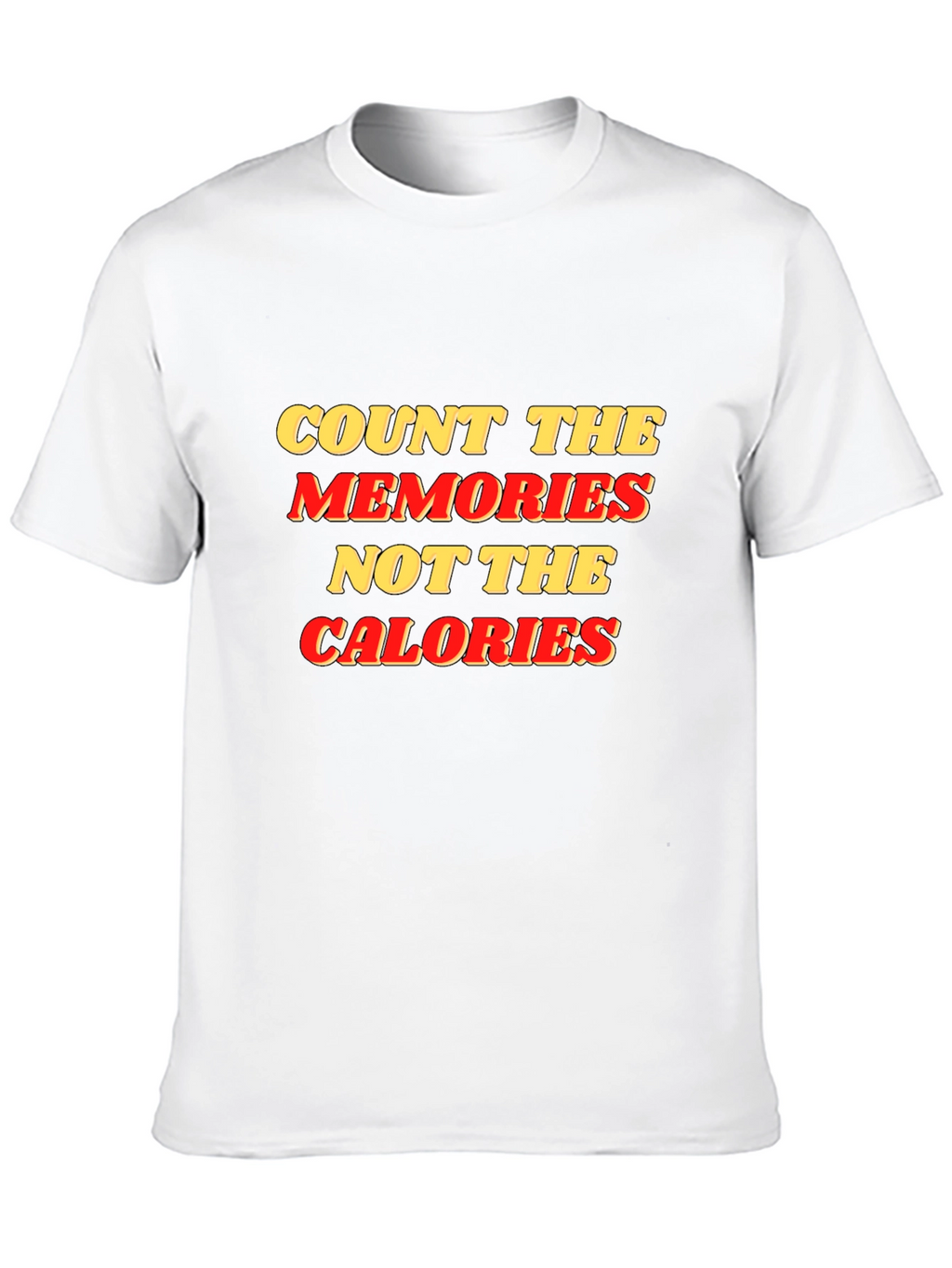 Count Memories Not Calories Graphic Tee