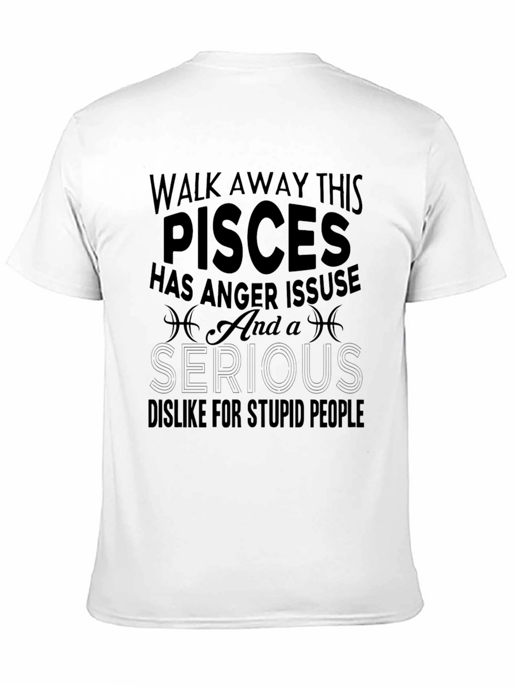 Pisces Anger Issues T-Shirt Funny Zodiac Gift