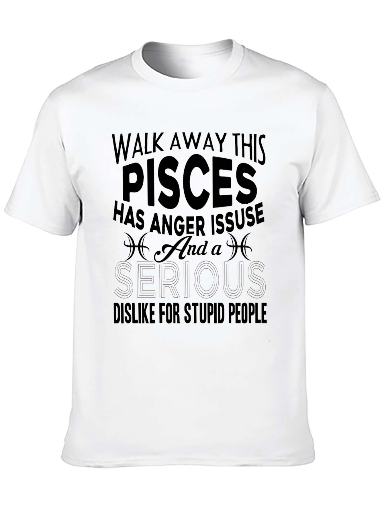 Pisces Anger Issues T-Shirt Funny Zodiac Gift