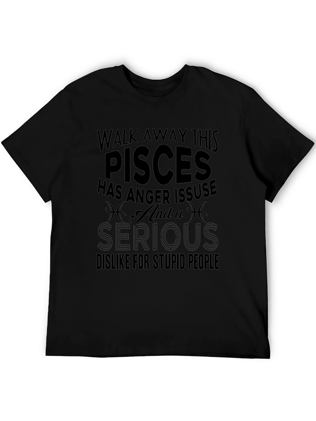 Pisces Anger Issues T-Shirt Funny Zodiac Gift