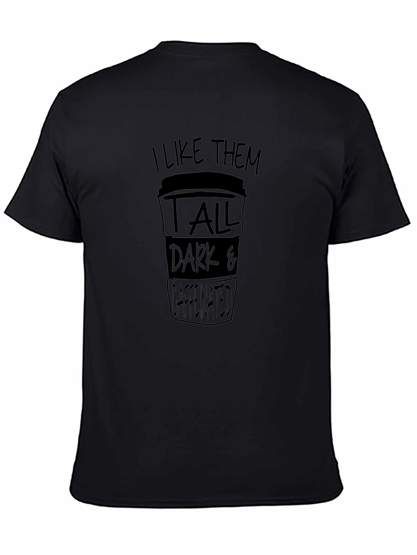 Coffee Lover Tee: Tall Dark & Caffeinated