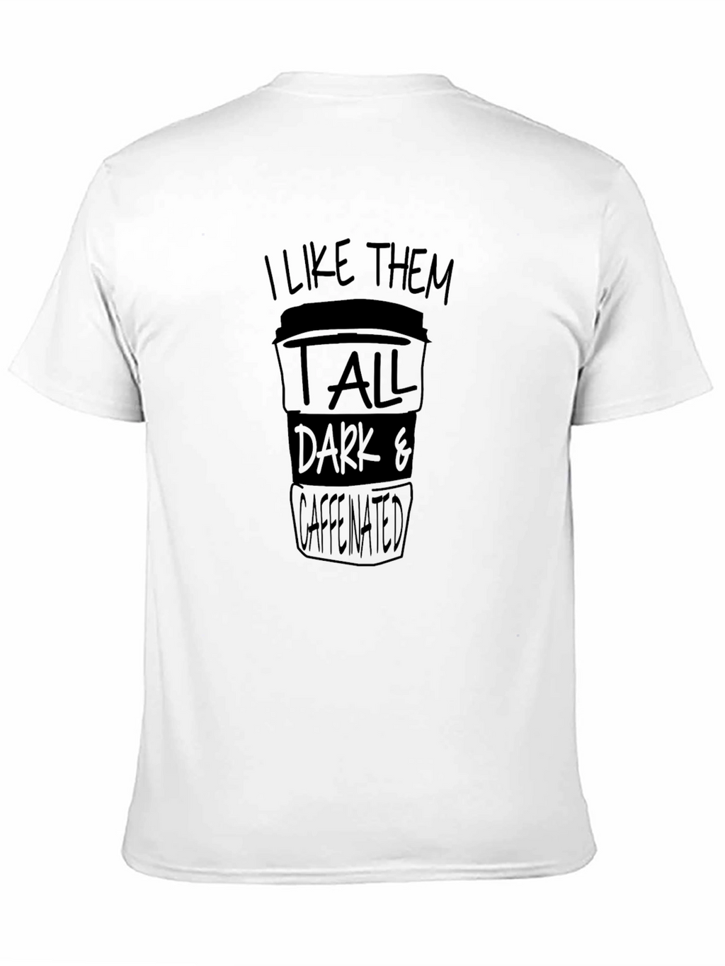 Coffee Lover Tee: Tall Dark & Caffeinated
