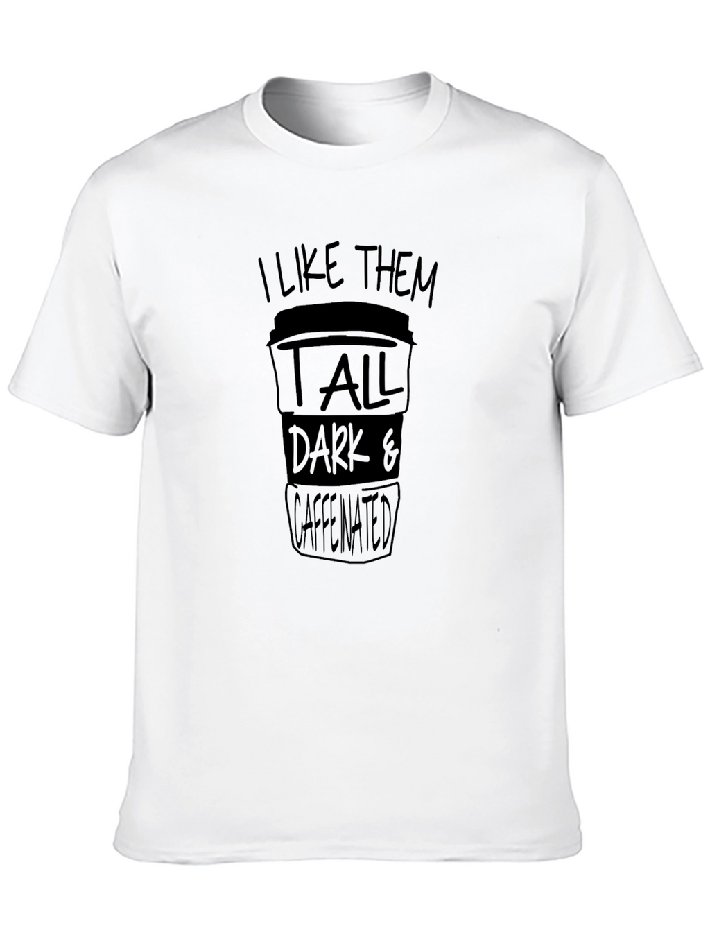 Coffee Lover Tee: Tall Dark & Caffeinated