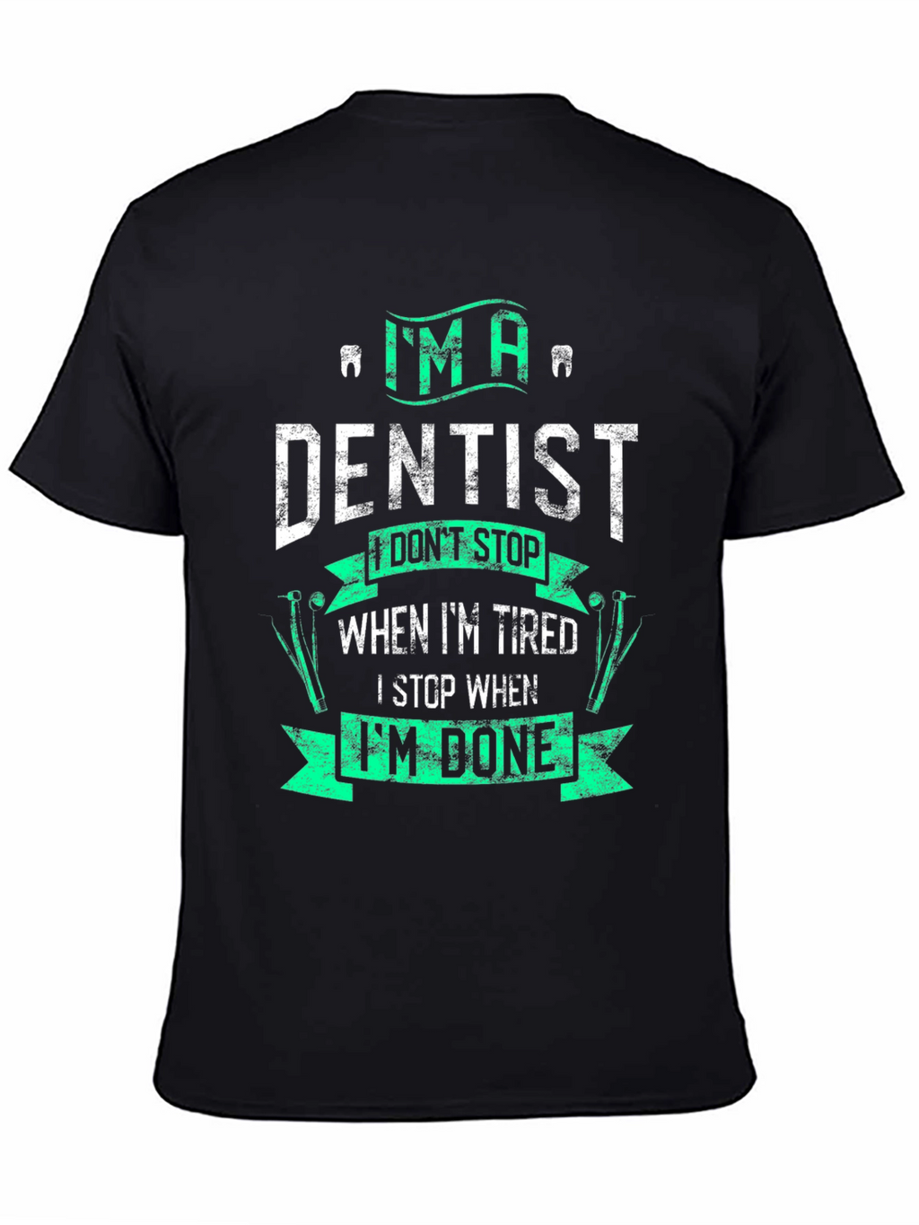 Im A Dentist Graphic Tee - Funny Dental Gift