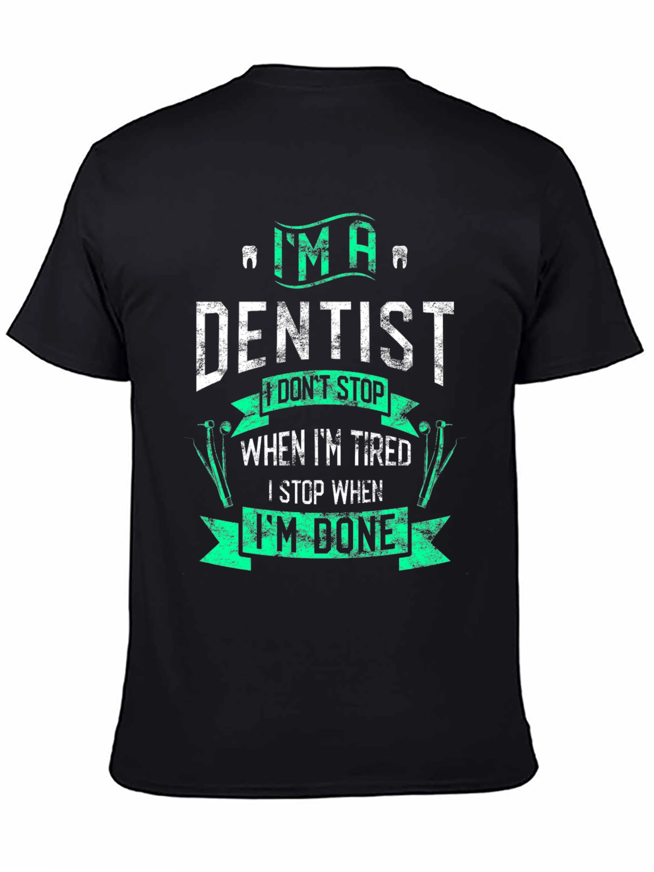 Im A Dentist Graphic Tee - Funny Dental Gift