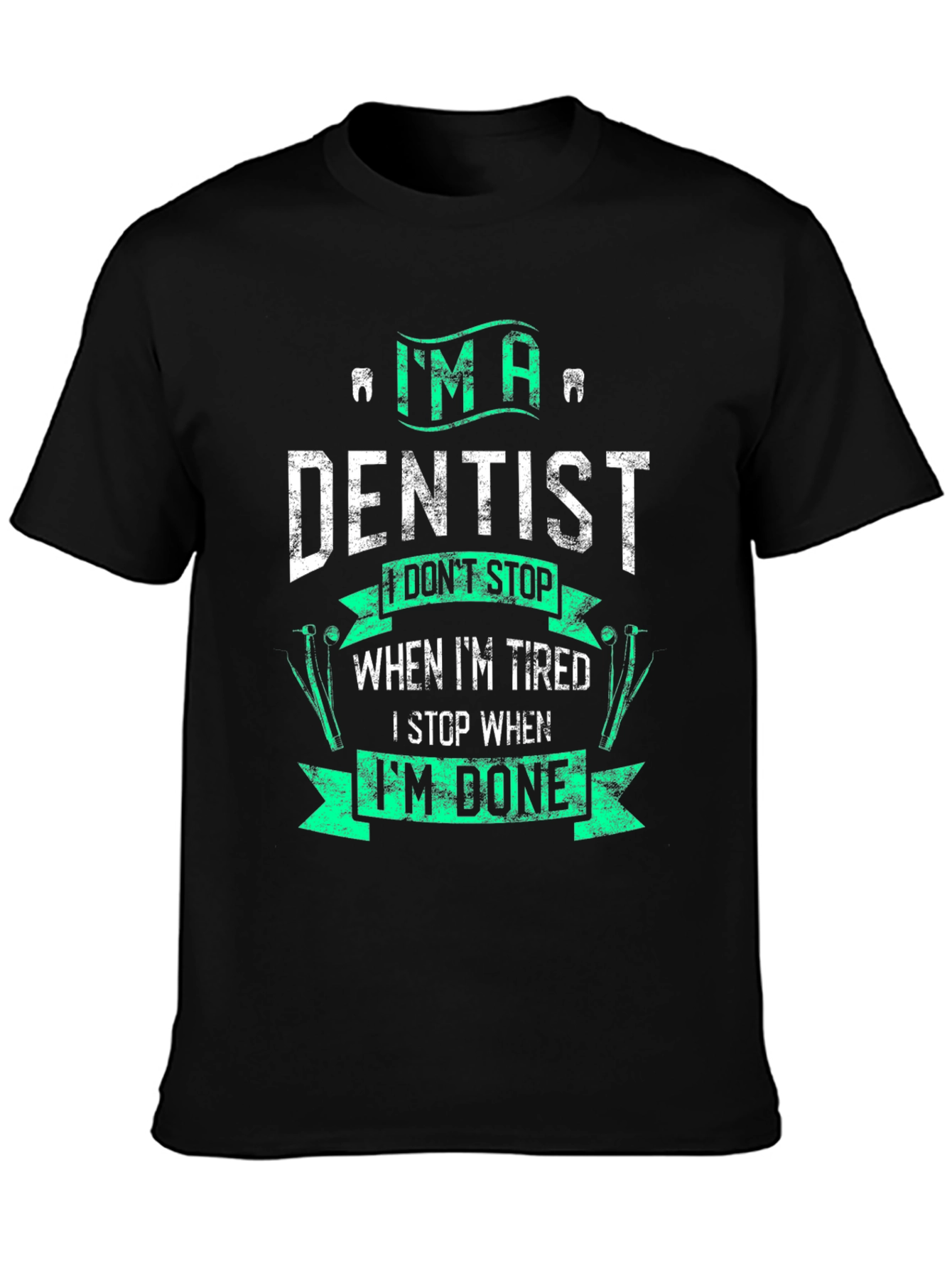 Im A Dentist Graphic Tee - Funny Dental Gift