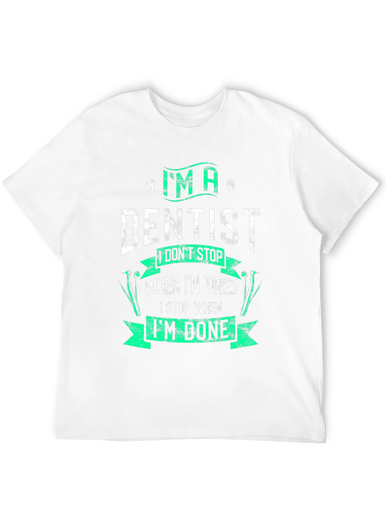 Im A Dentist Graphic Tee - Funny Dental Gift