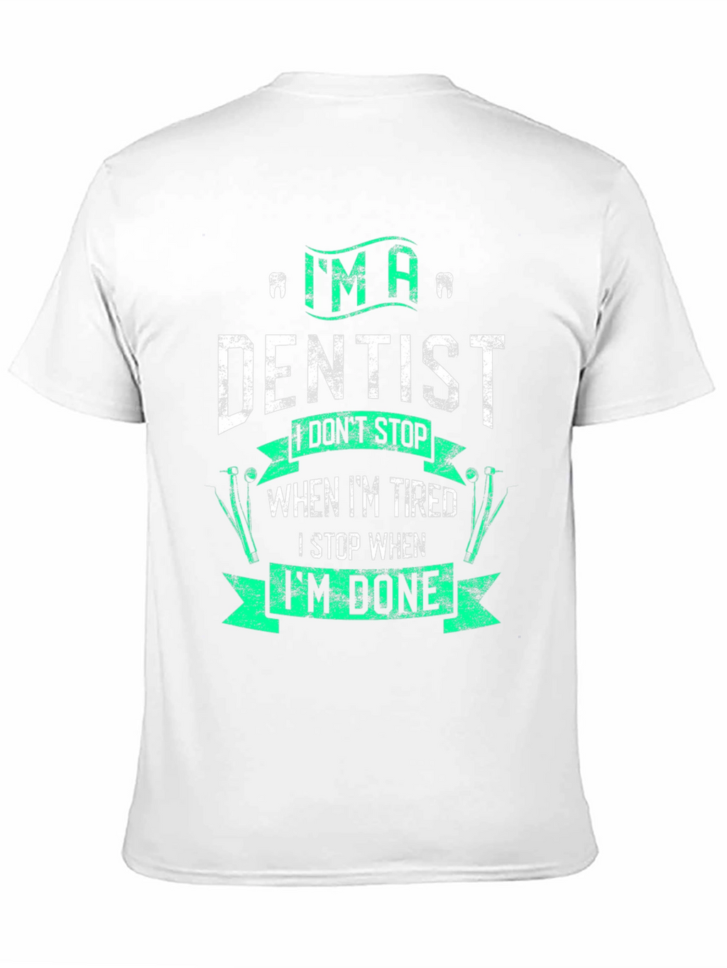 Im A Dentist Graphic Tee - Funny Dental Gift