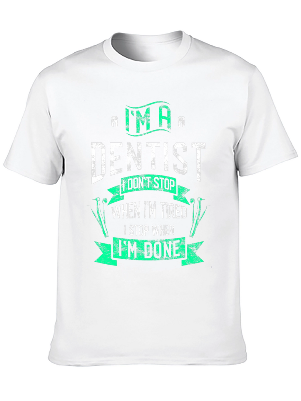 Im A Dentist Graphic Tee - Funny Dental Gift