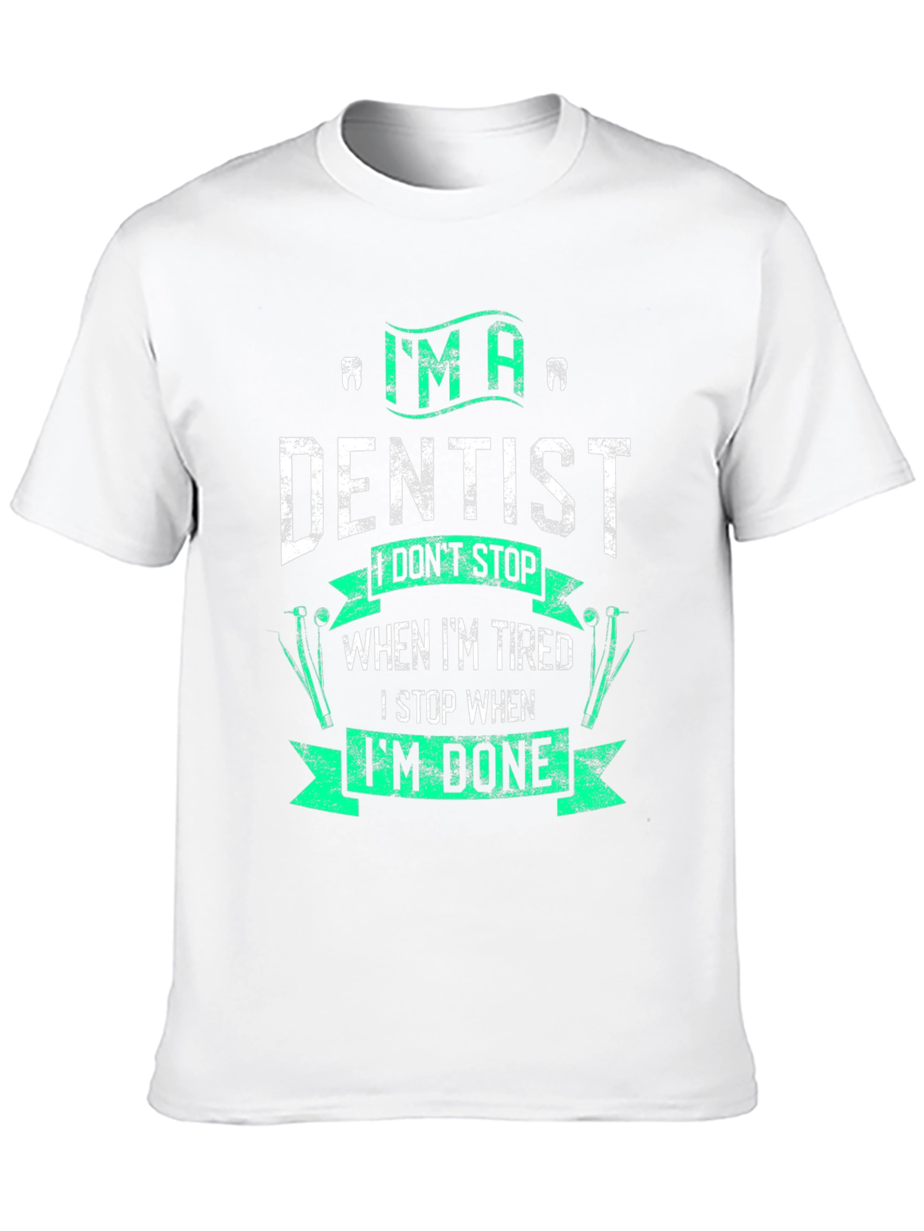 Im A Dentist Graphic Tee - Funny Dental Gift