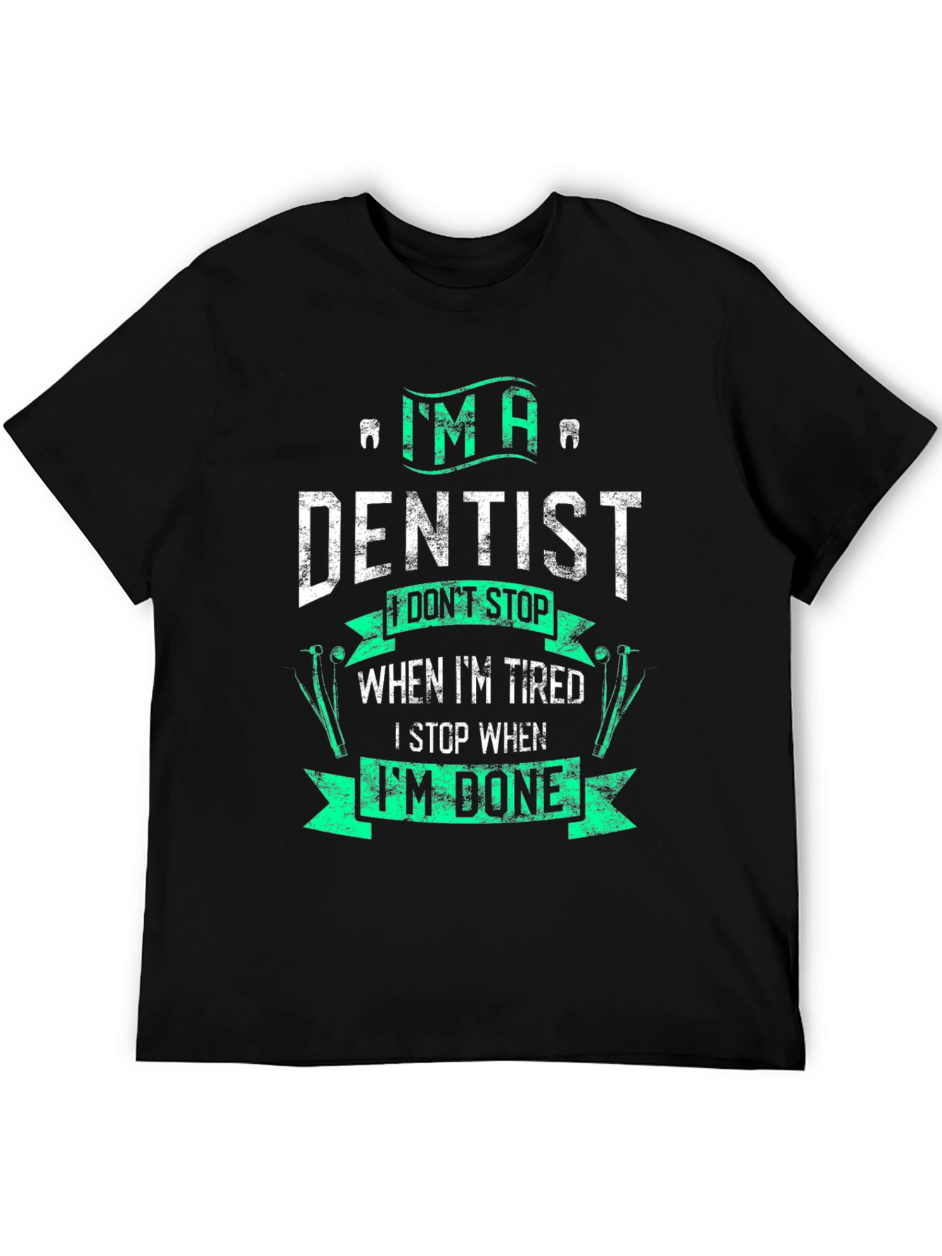 Im A Dentist Graphic Tee - Funny Dental Gift