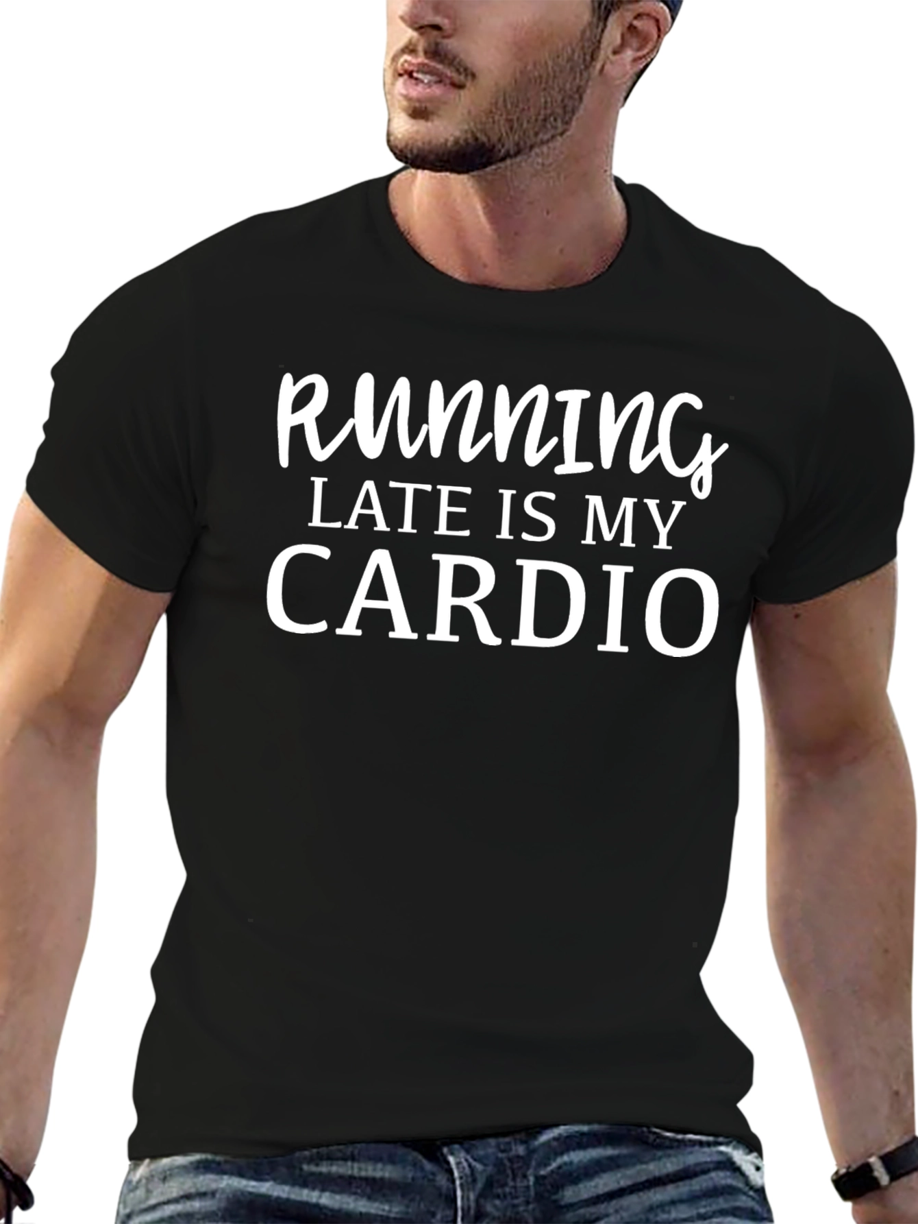 Running Late Is My Cardio T-Shirt