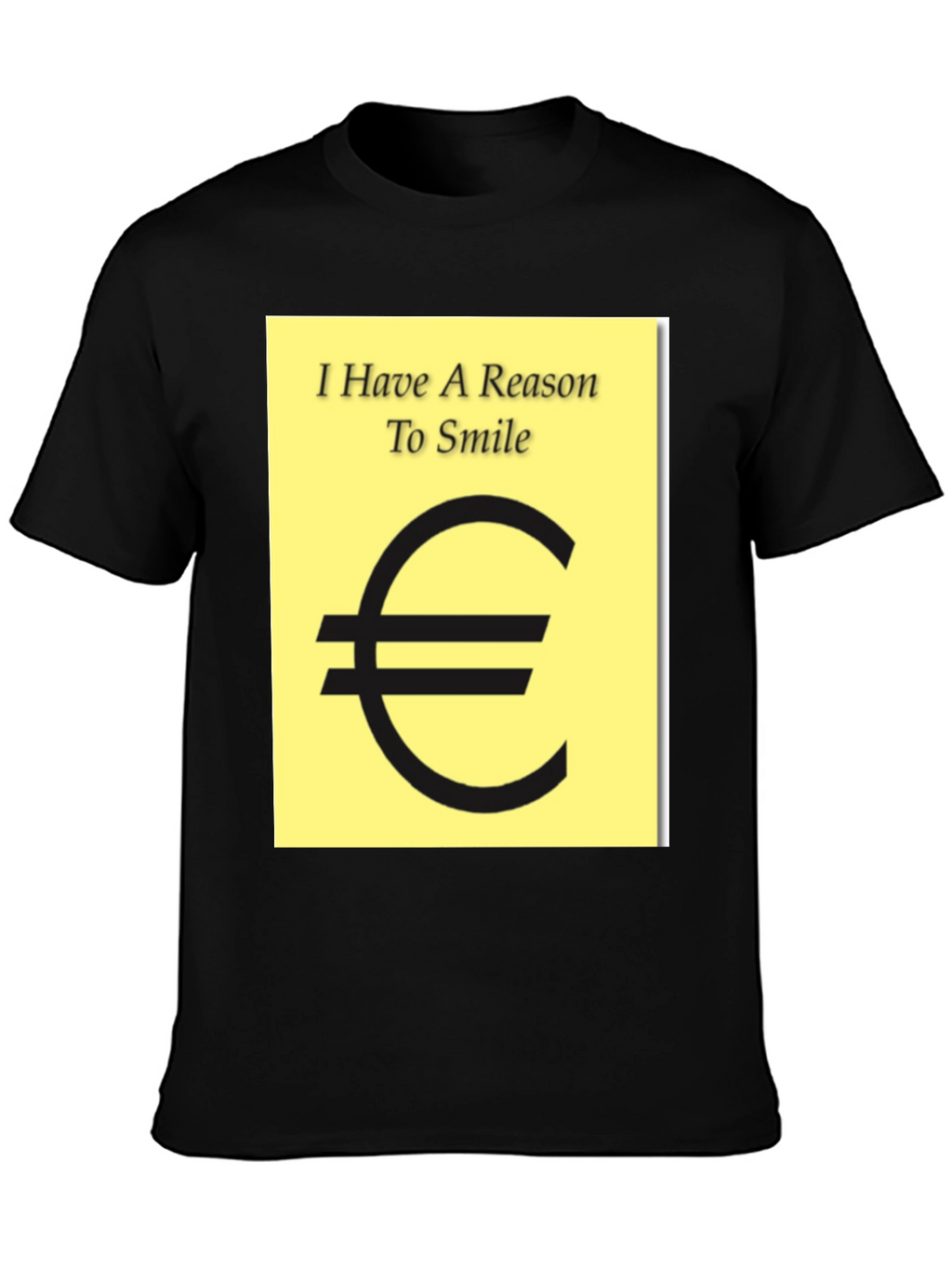 I Have A Reason To Smile Euro Sign T-Shirt