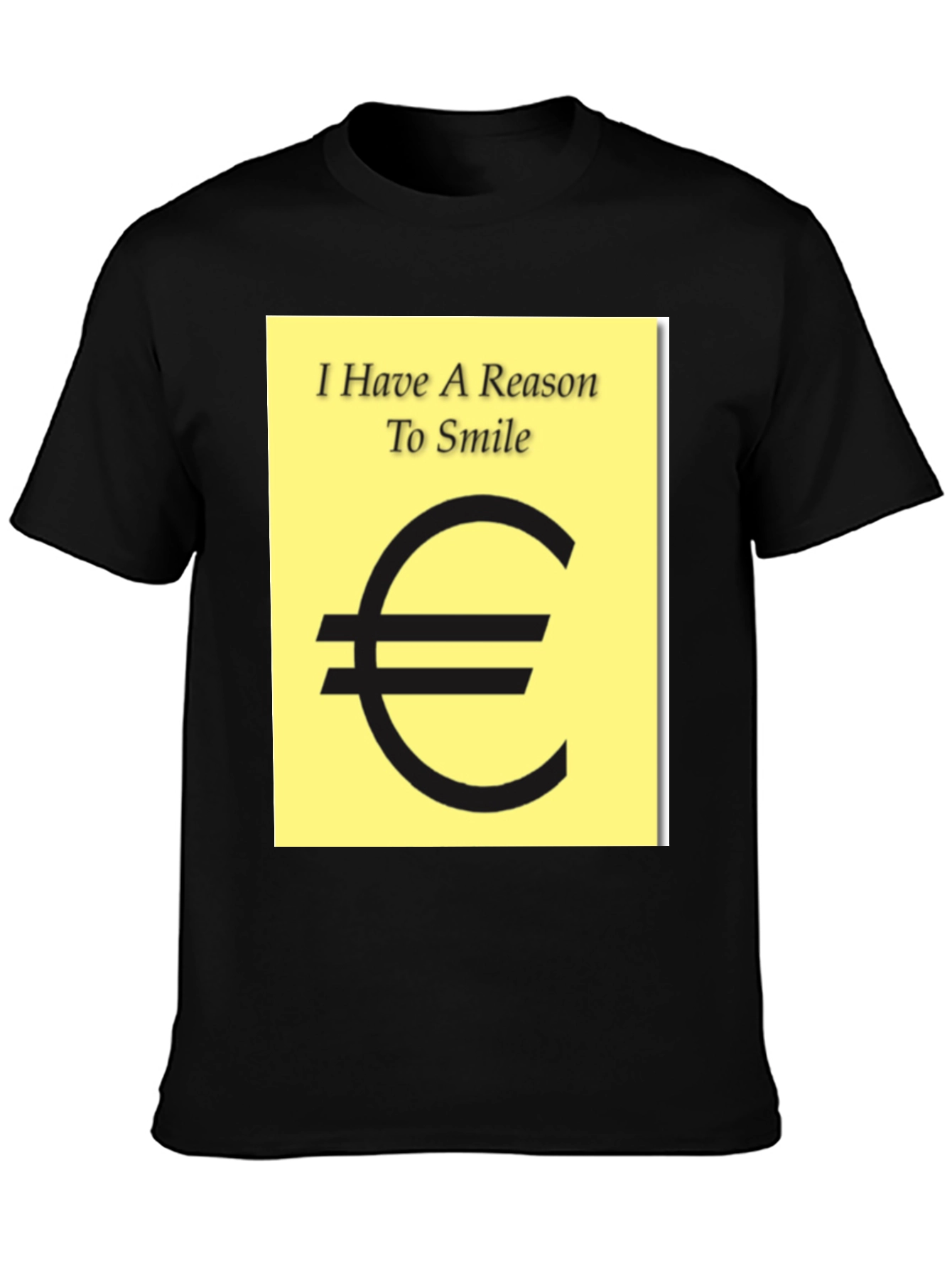 I Have A Reason To Smile Euro Sign T-Shirt