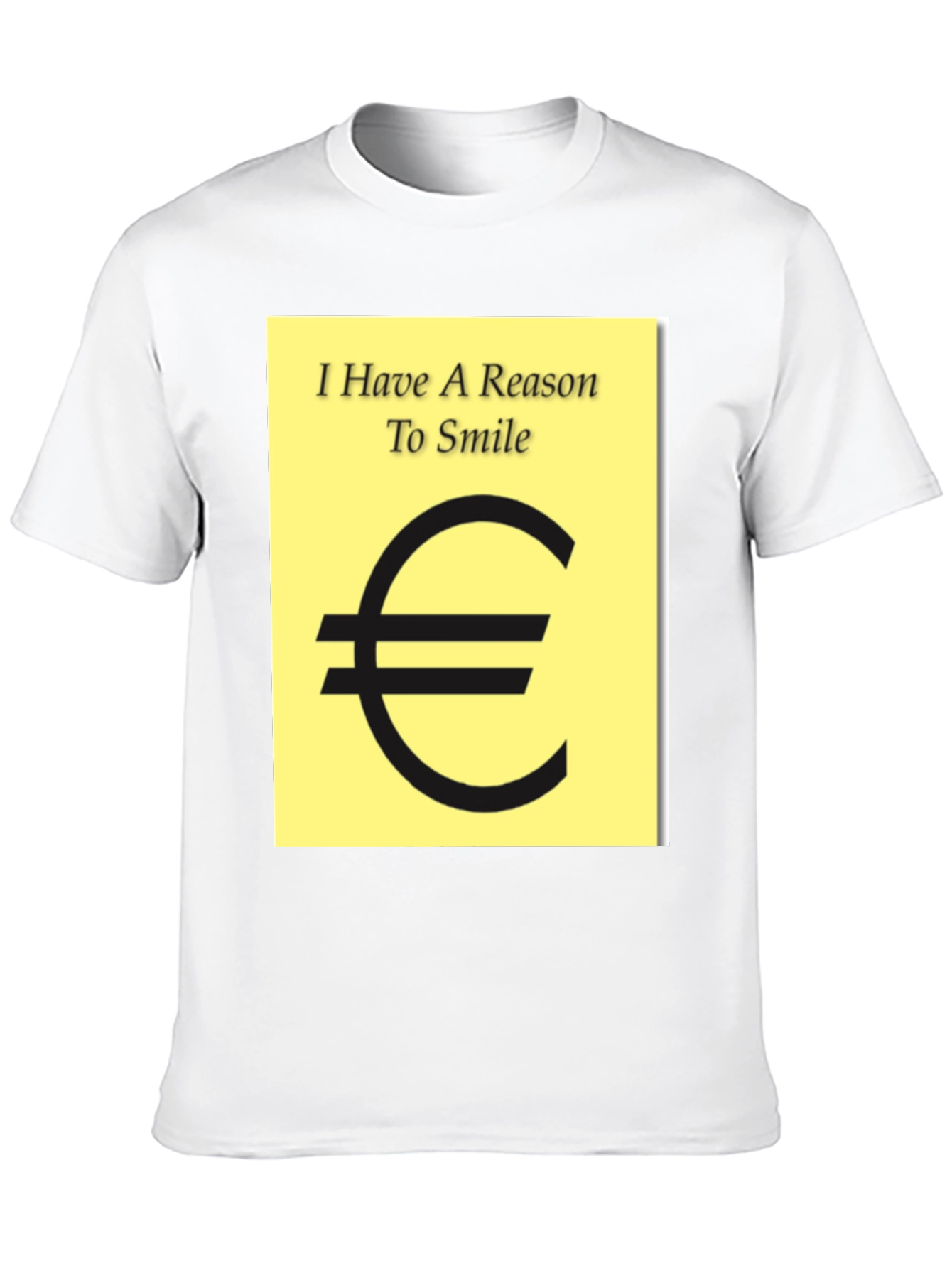 I Have A Reason To Smile Euro Sign T-Shirt