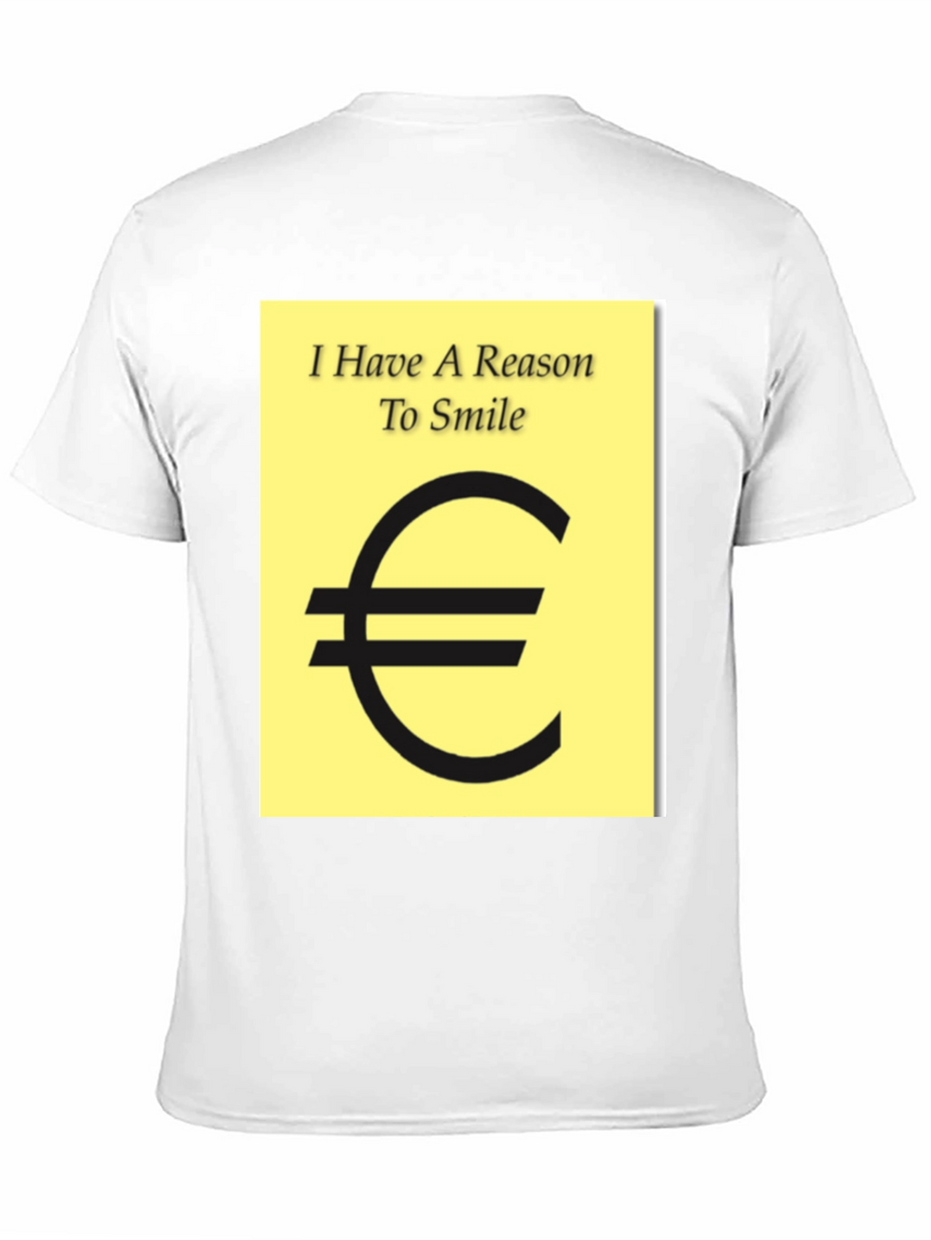 I Have A Reason To Smile Euro Sign T-Shirt
