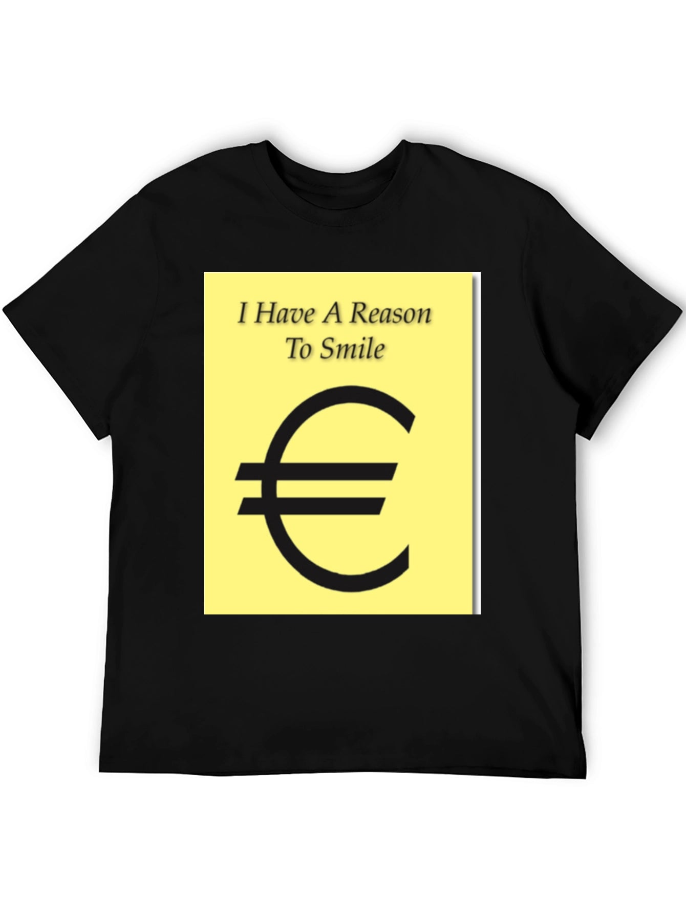 I Have A Reason To Smile Euro Sign T-Shirt