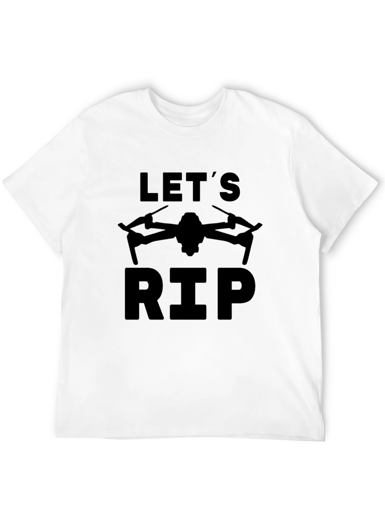 Lets Rip Drone T-Shirt