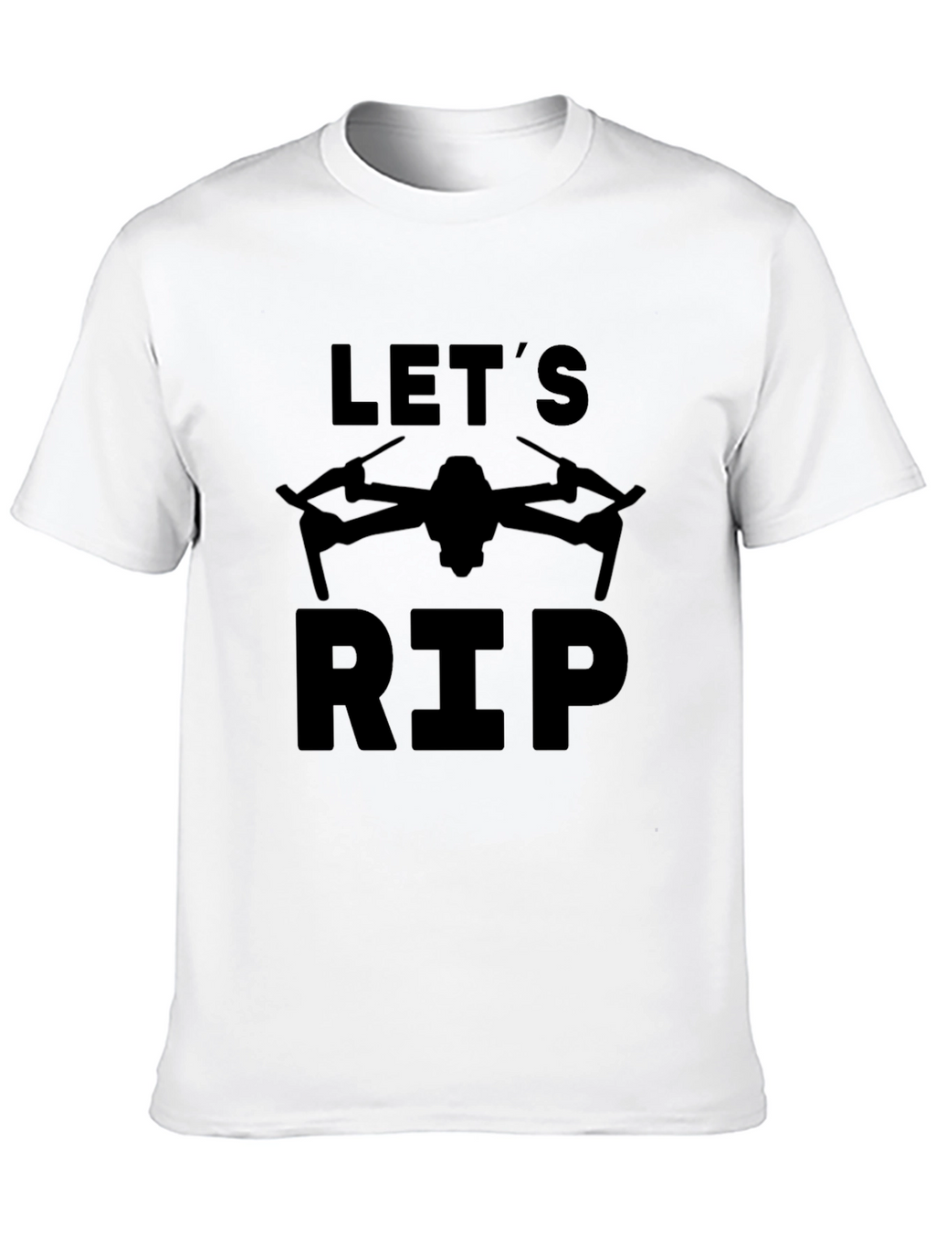 Lets Rip Drone T-Shirt
