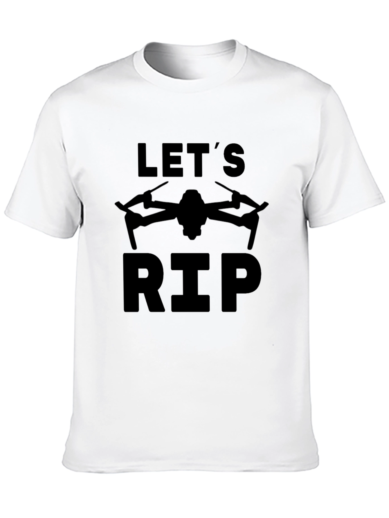 Lets Rip Drone T-Shirt