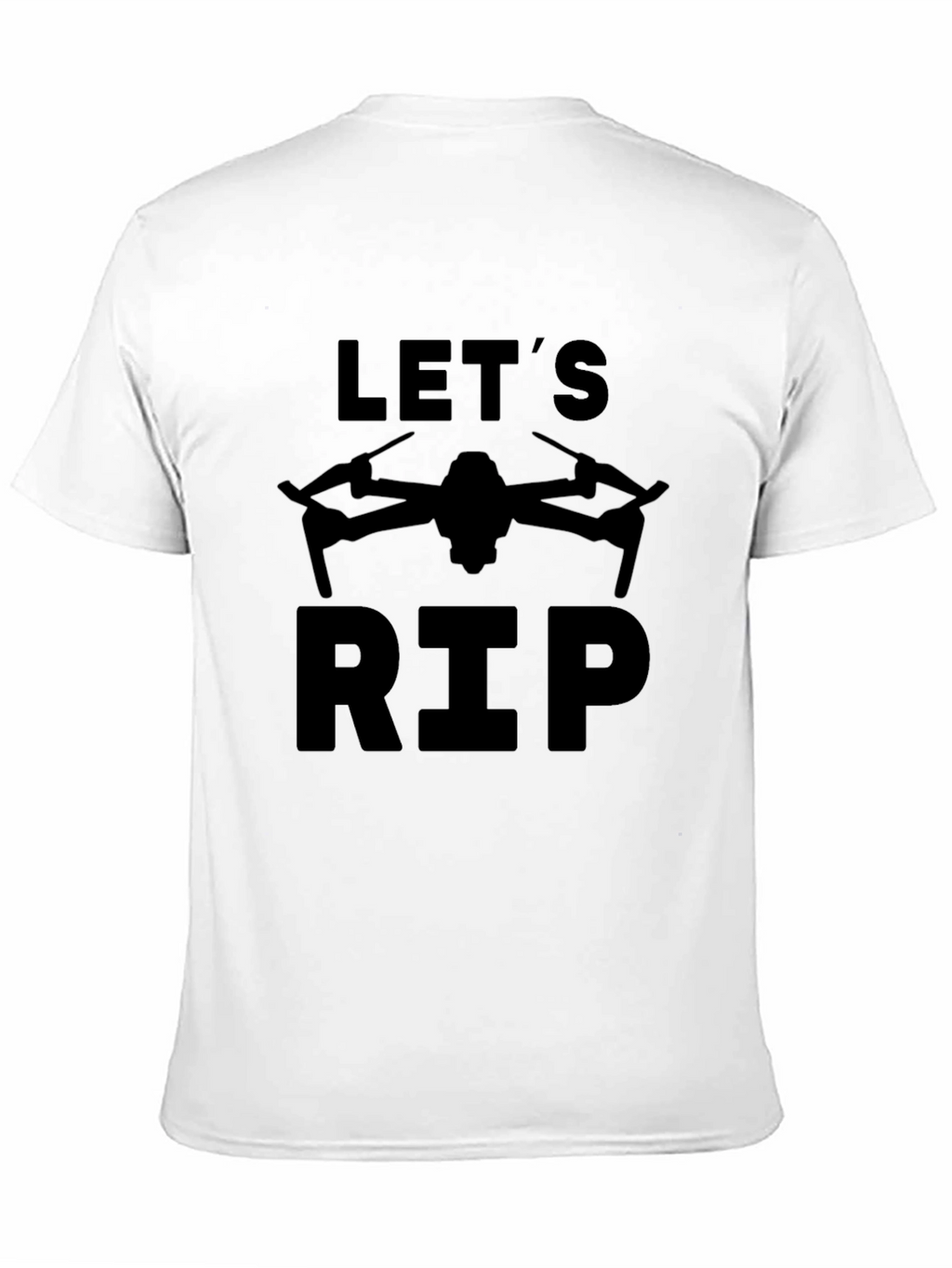 Lets Rip Drone T-Shirt