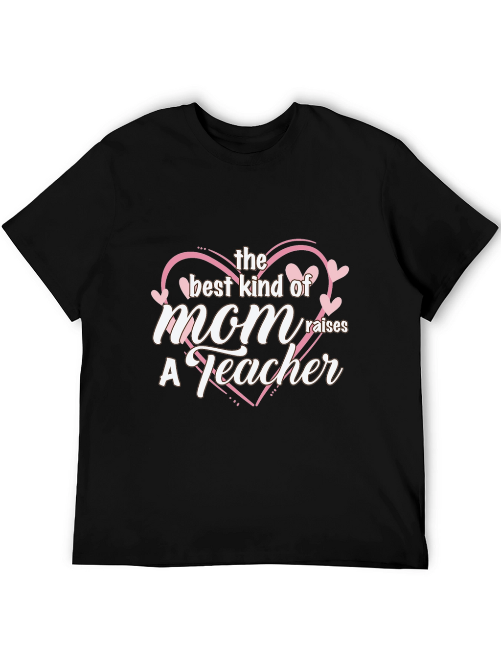 Best Mom Raises a Teacher Black T-Shirt