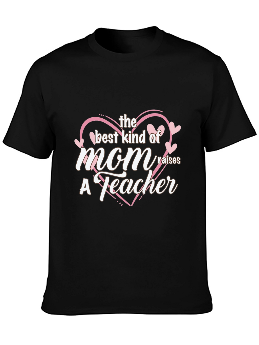 Best Mom Raises a Teacher Black T-Shirt