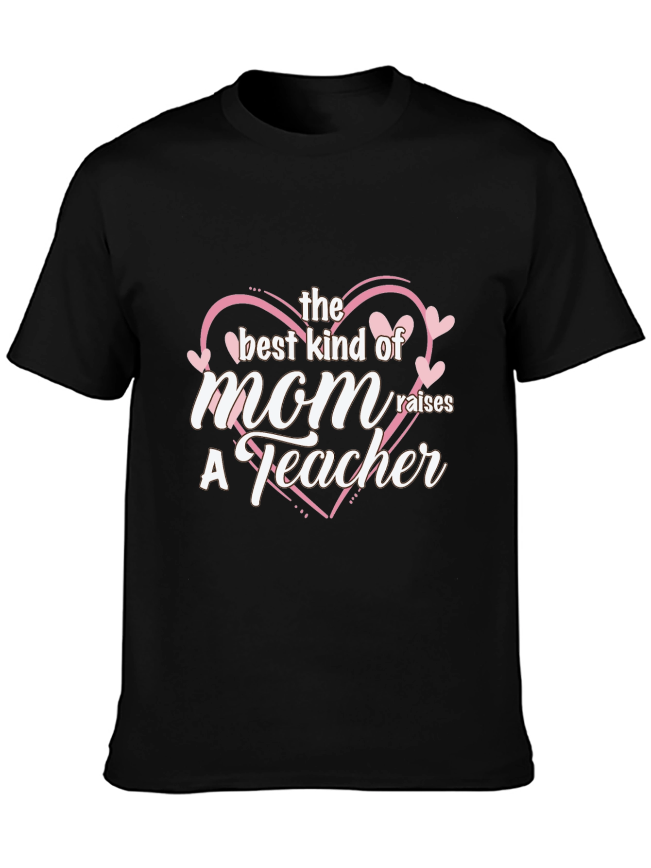 Best Mom Raises a Teacher Black T-Shirt
