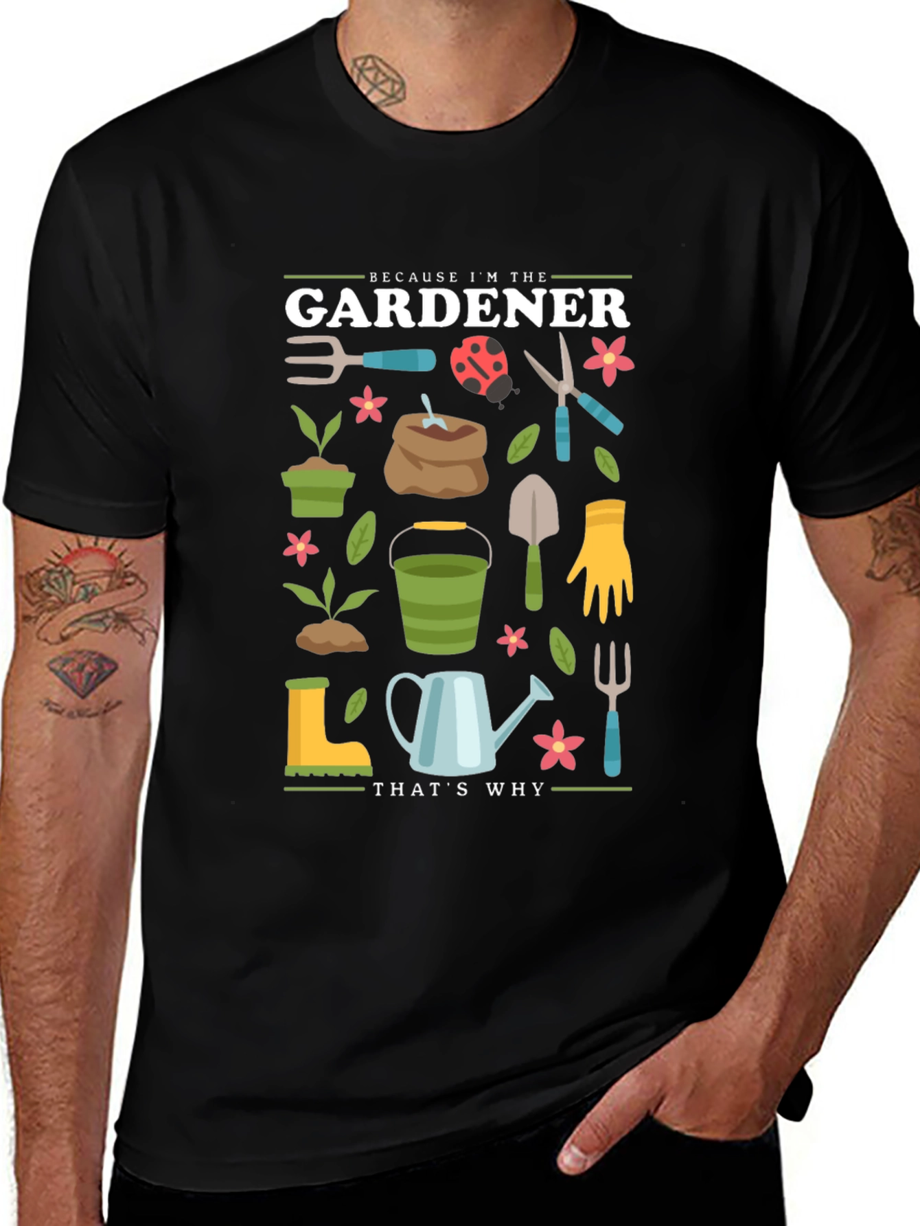 Gardener Graphic T-Shirt - Because Im the Gardener