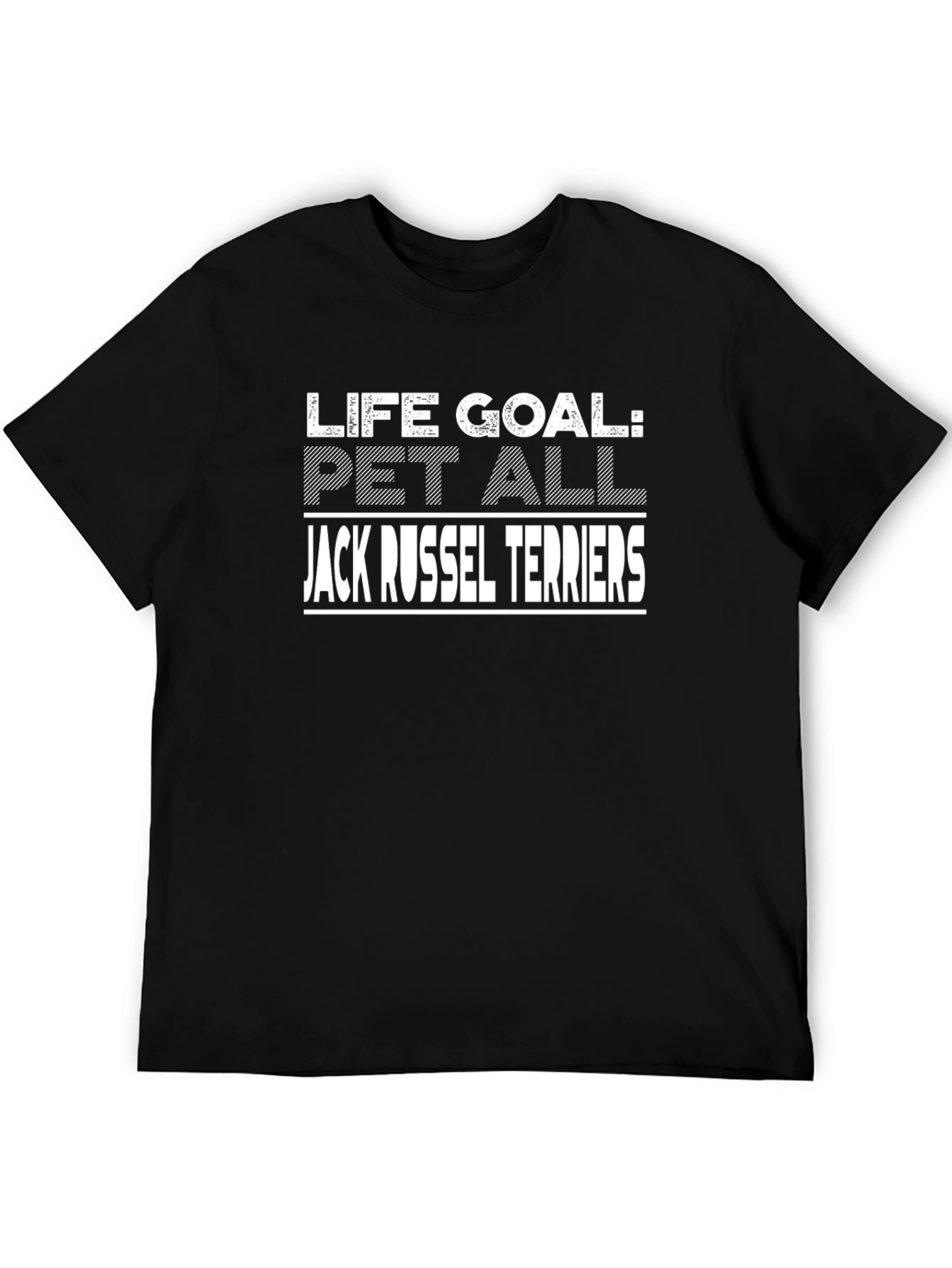 Life Goal: Pet All Jack Russell Terriers - Novelty T-Shirt